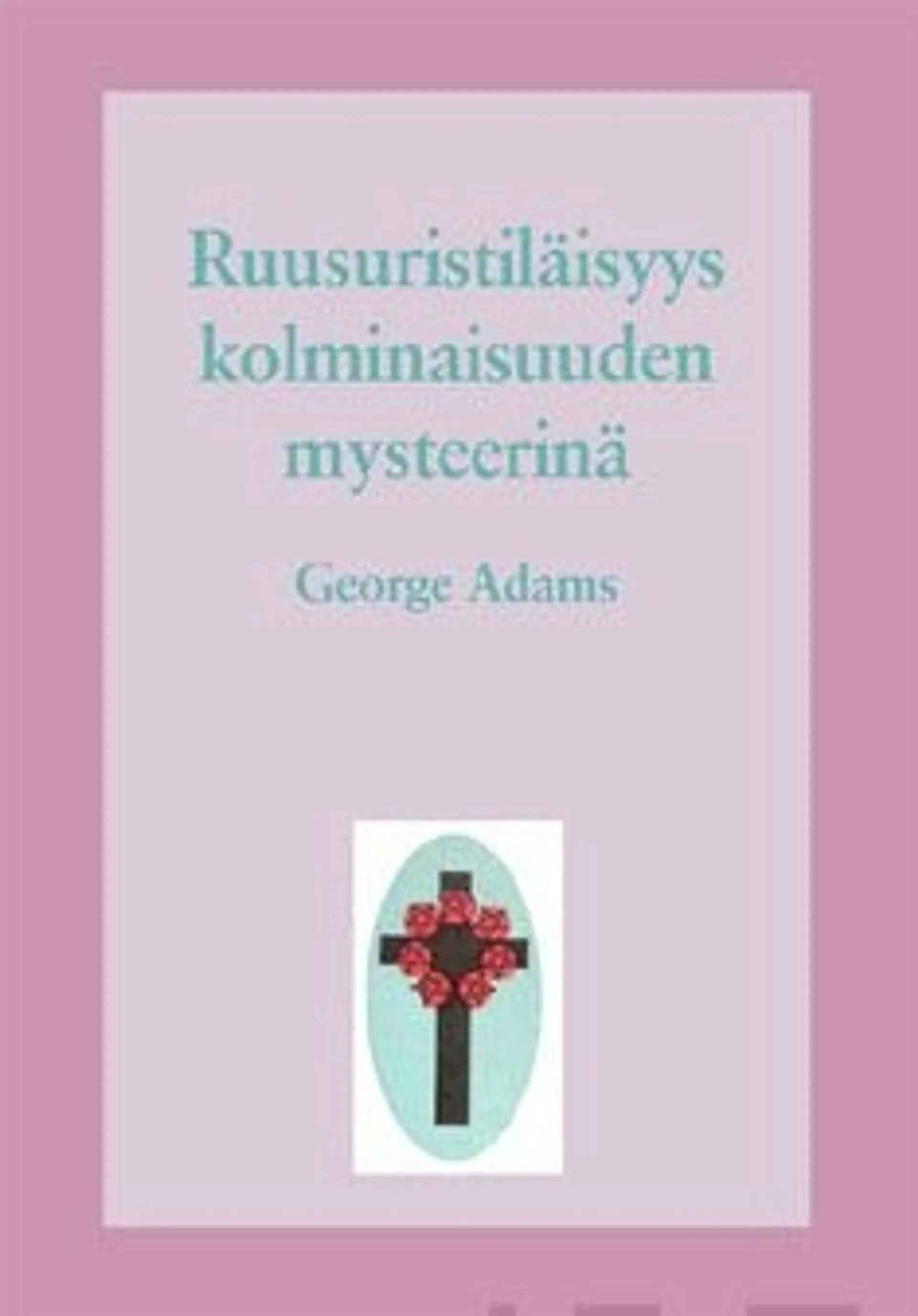 Adams, Ruusuristiläisyys kolminaisuuden mysteerinä