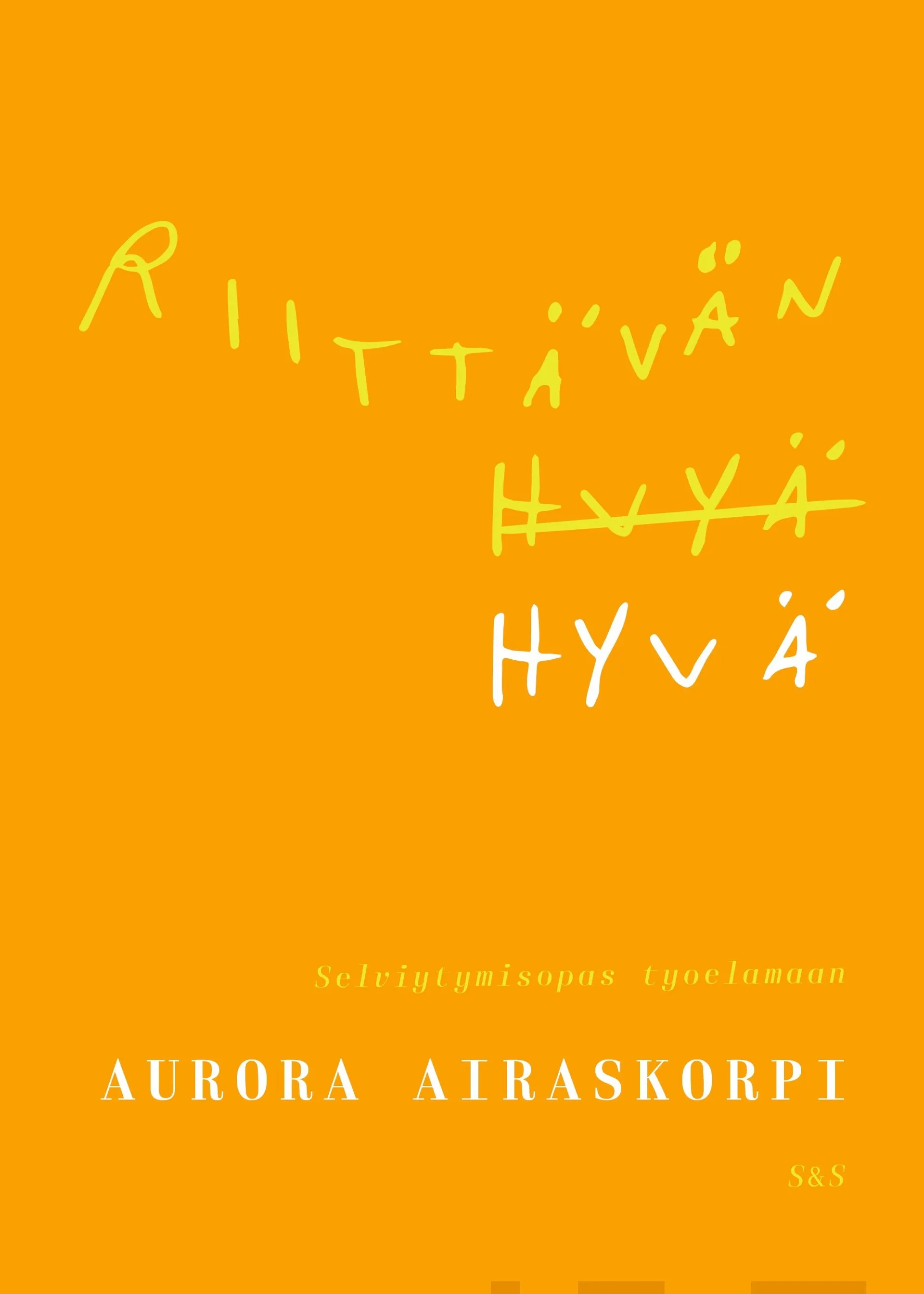 Airaskorpi, Riittävän hyvä - Selviytymisopas työelämään