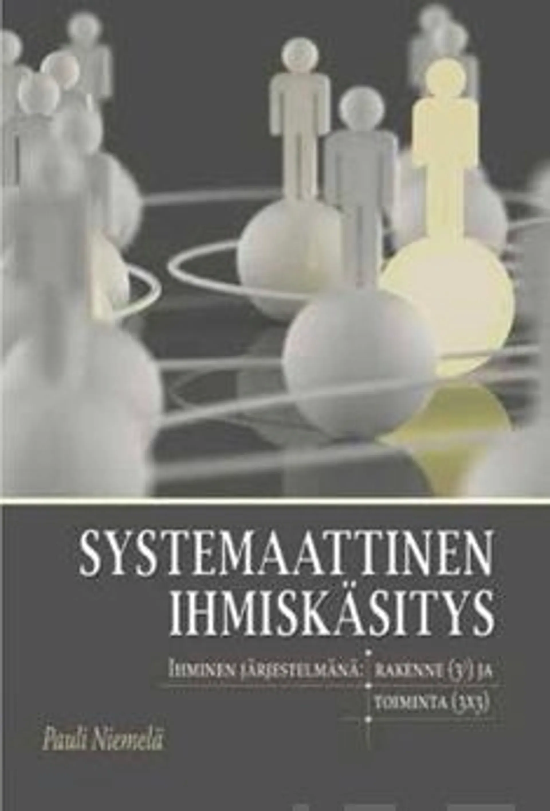 Niemelä, Systemaattinen ihmiskäsitys - ihminen järjestelmänä: rakenne ja toiminta