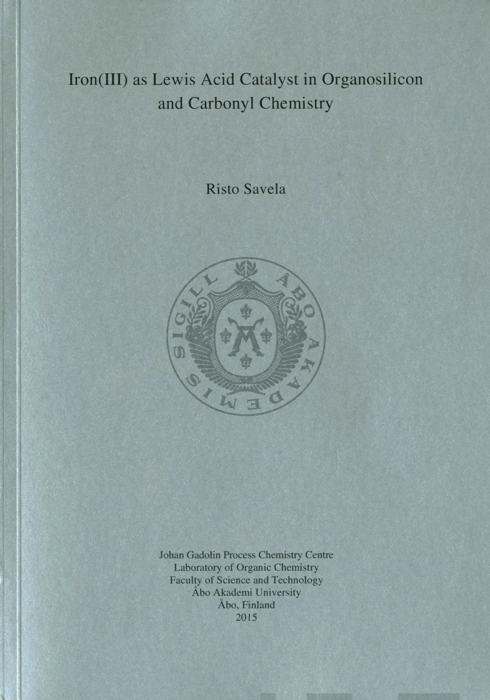 Savela, Iron 3 as Lewis Acid Catalyst in Organosilicon and Carbonyl Chemistry