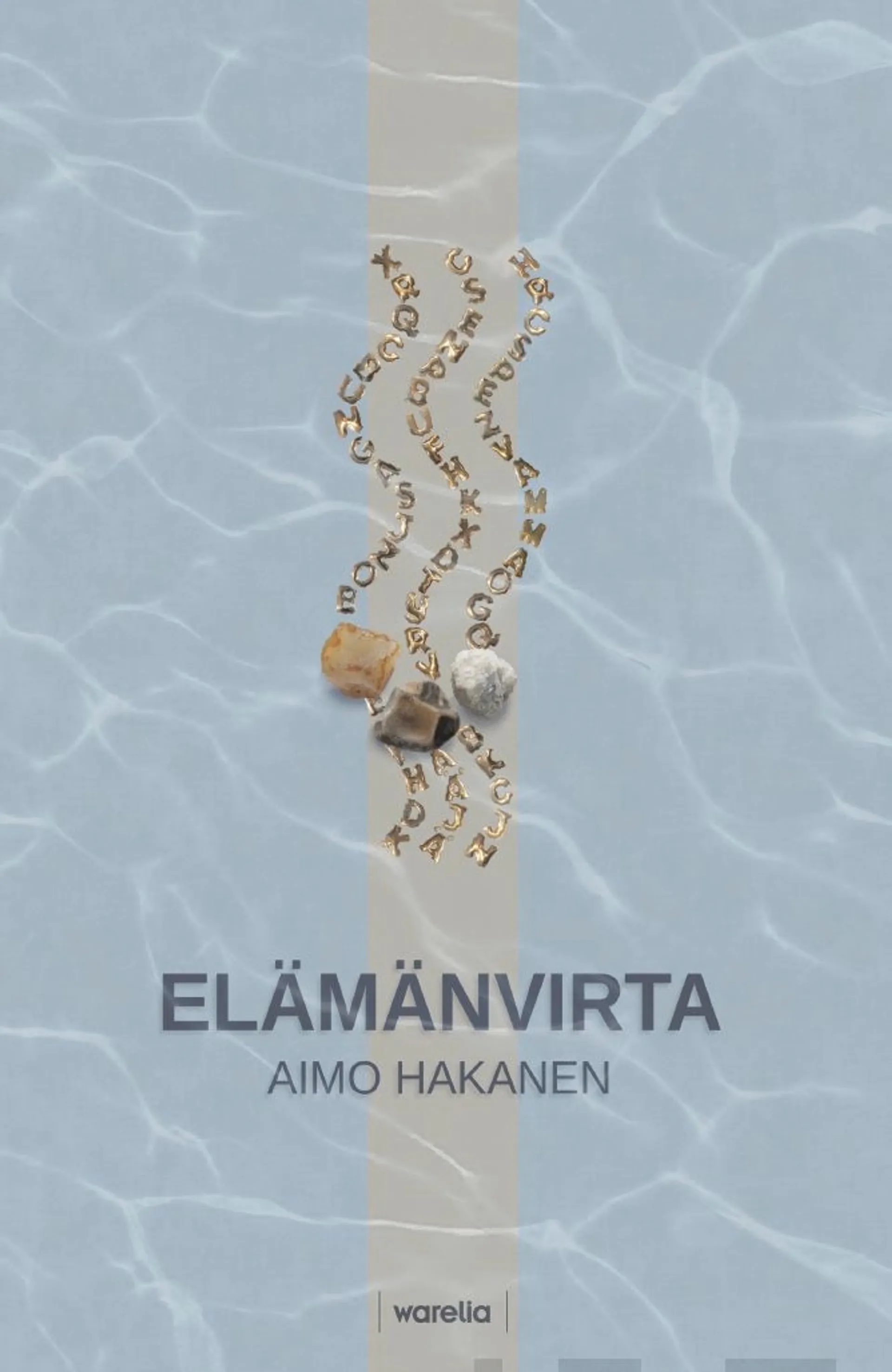 Hakanen, Elämänvirta - Kokemuksia ja mietteitä matkani varrelta