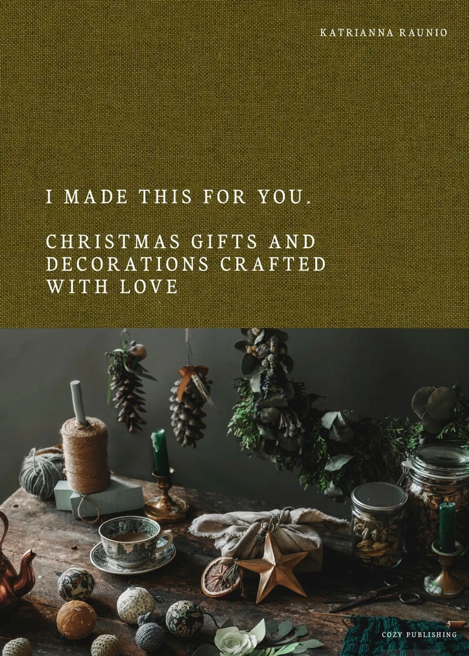Katrianna Raunio, I Made This For You - Christmas Gift and Decorations Crafted with Love