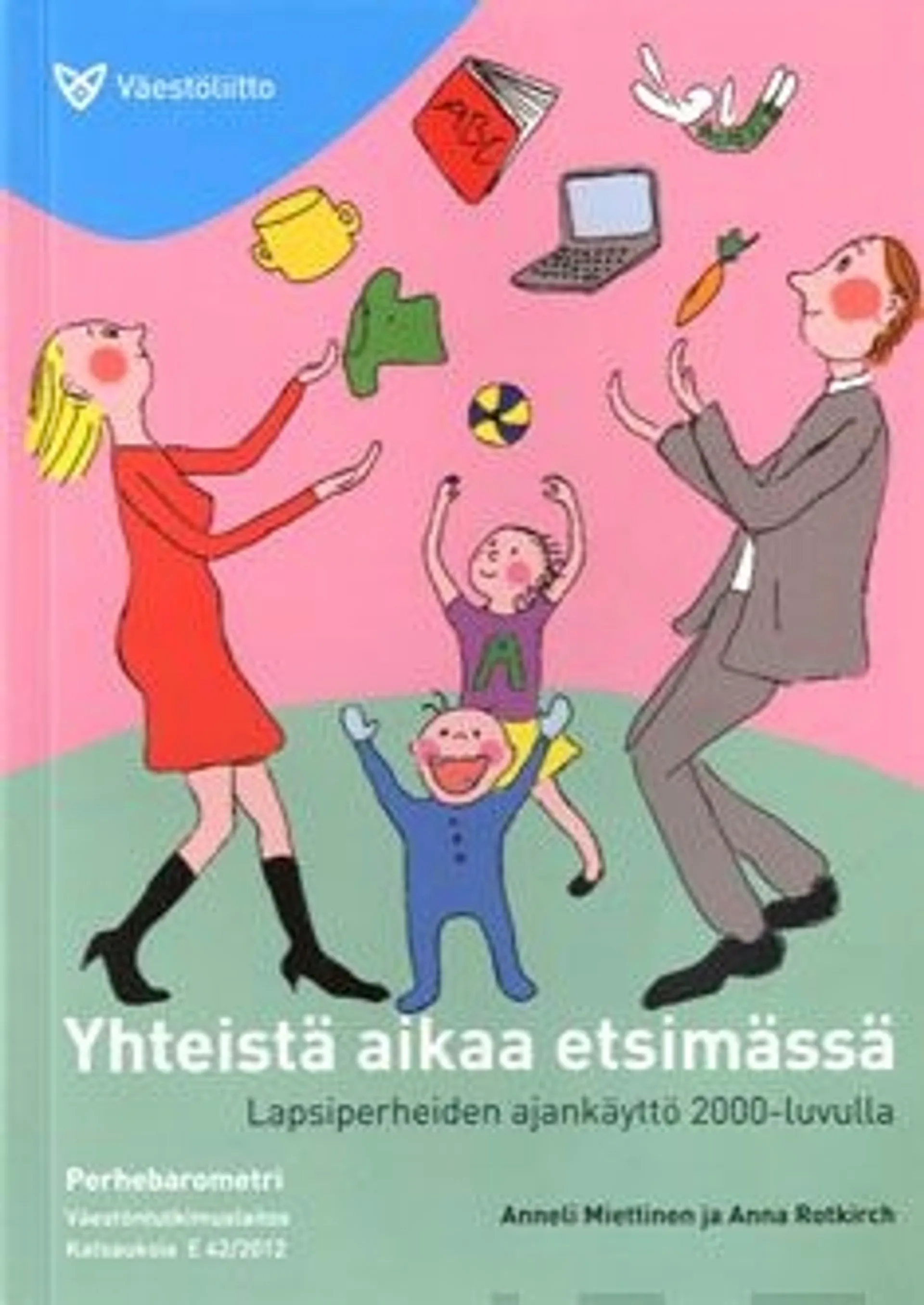 Miettinen, Perhebarometri 2011 - yhteistä aikaa etsimässä : lapsiperheiden ajankäyttö 2000-luvulla