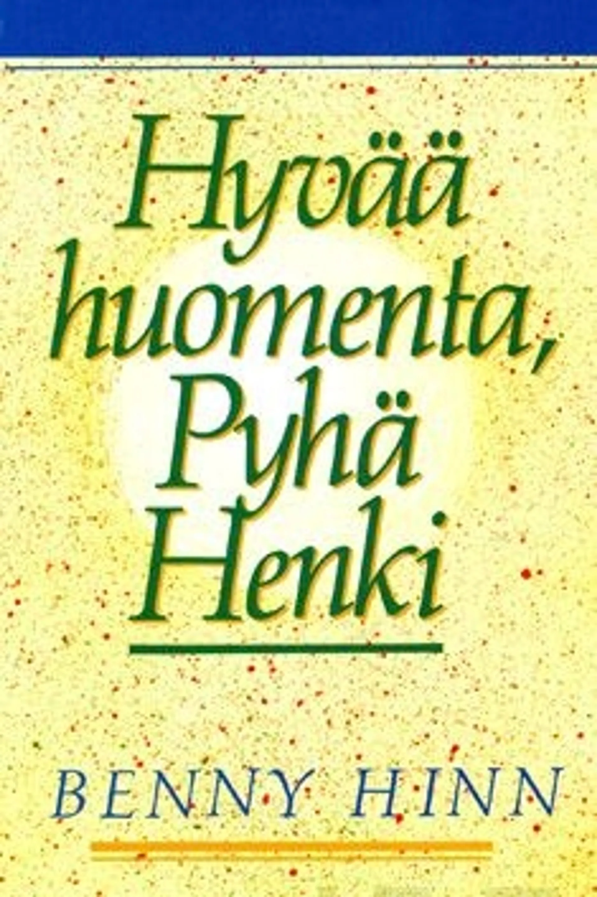 Hinn, Hyvää huomenta, Pyhä Henki