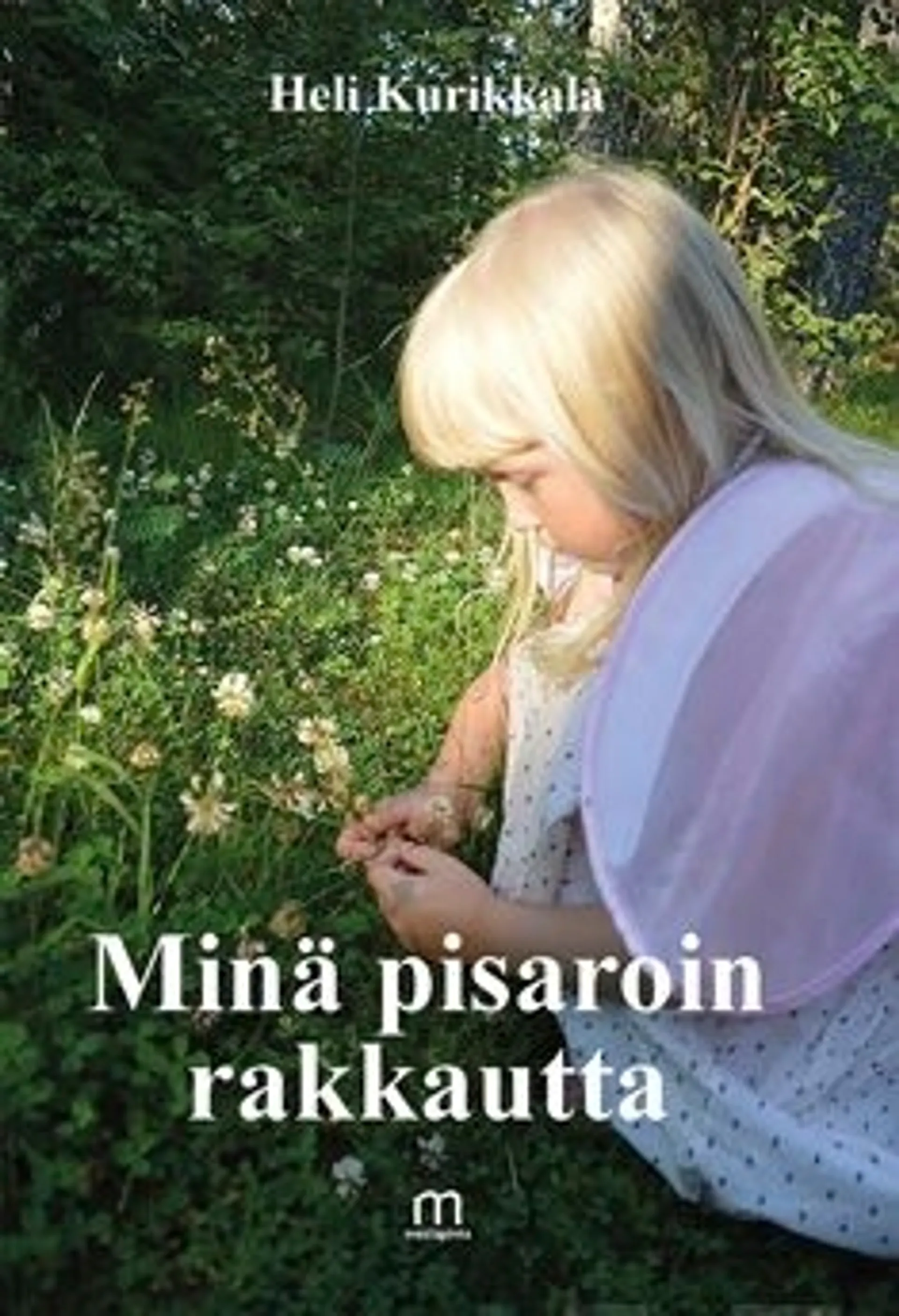 Kurikkala, Minä pisaroin rakkautta