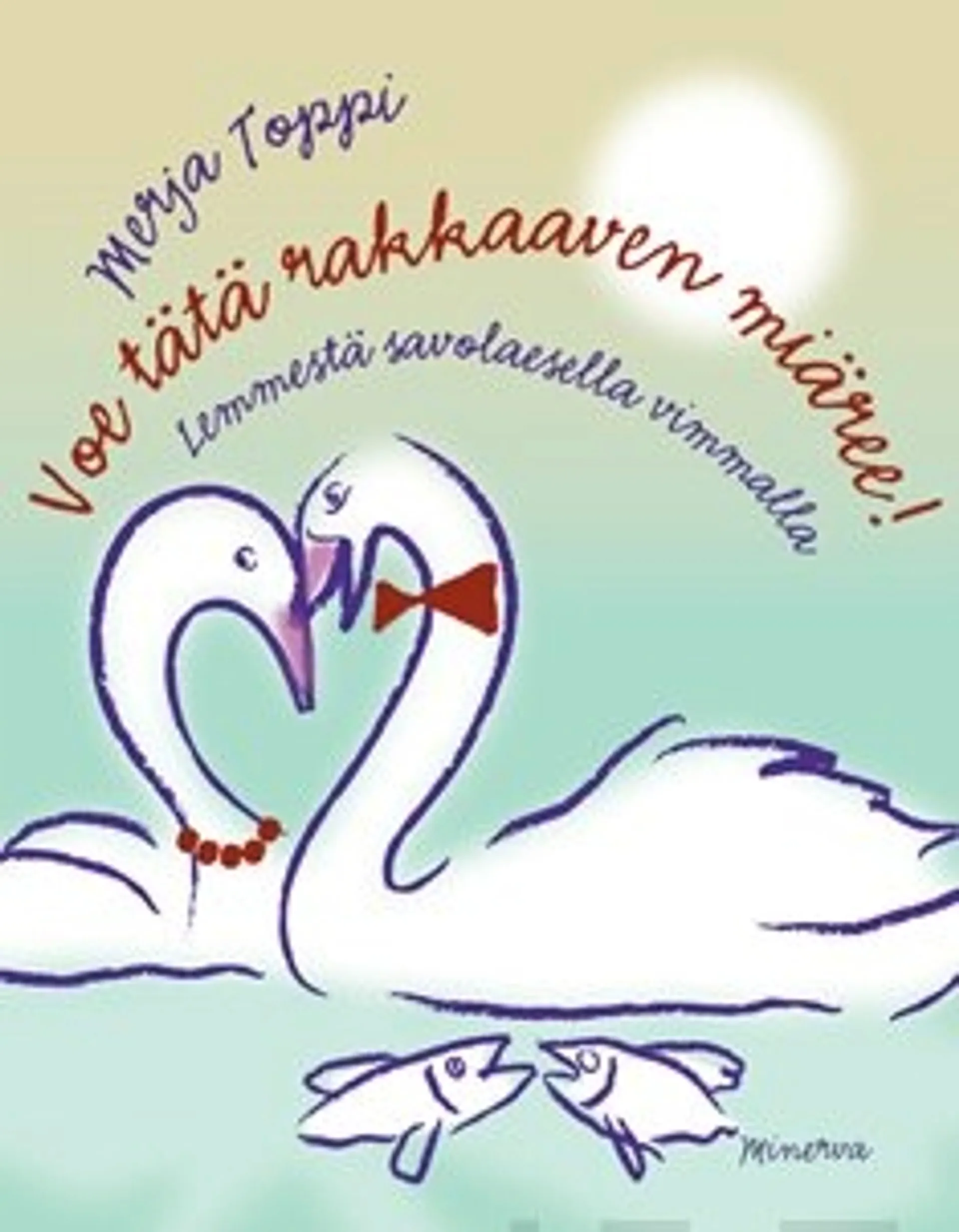 Voe tätä rakkaaven miäree!