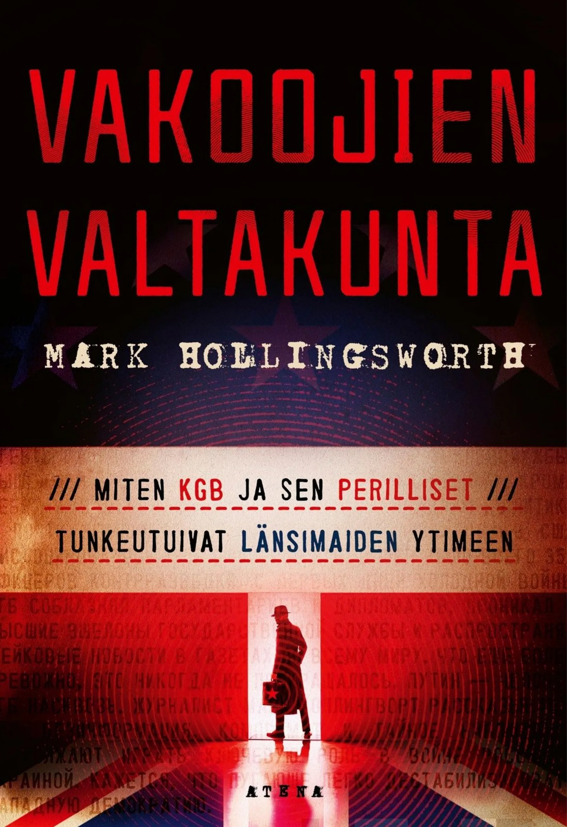 Hollingsworth, Vakoojien valtakunta - Miten KGB ja sen perilliset tunkeutuivat länsimaiden ytimeen