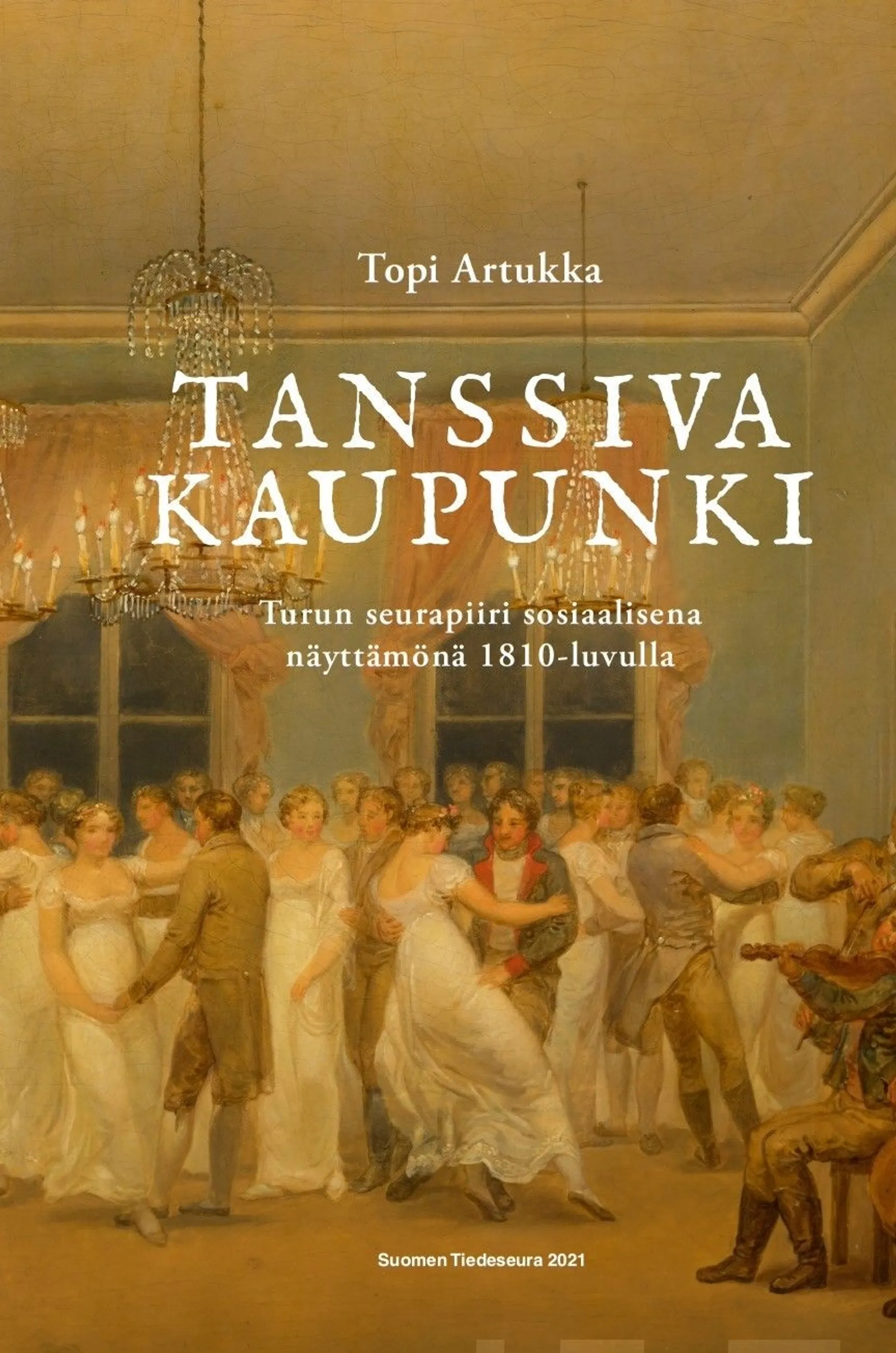 Artukka, Tanssiva kaupunki - Turun seurapiiri sosiaalisena näyttämönä 1810-luvulla