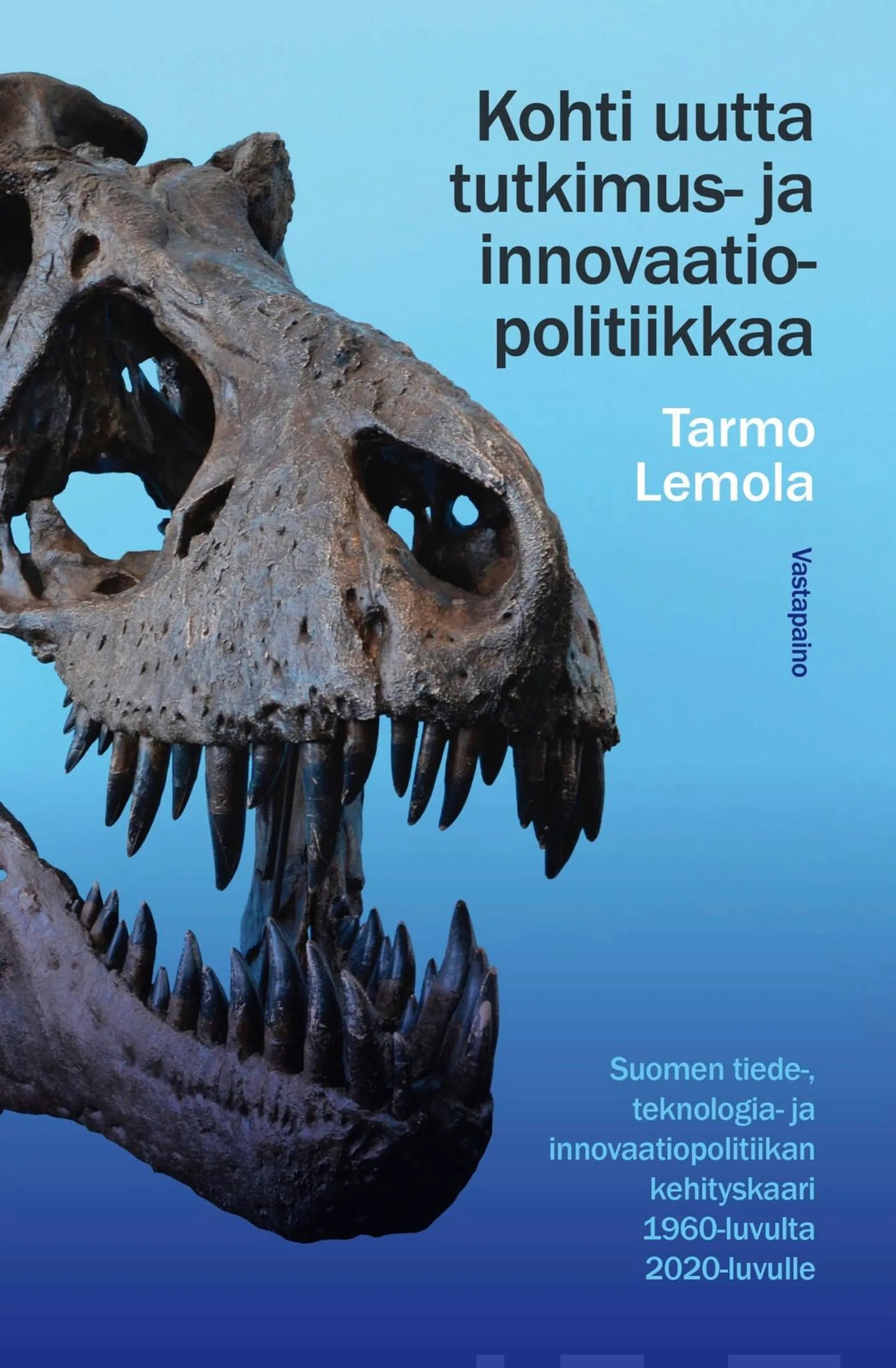 Lemola, Kohti uutta tutkimus- ja innovaatiopolitiikkaa - Suomen tiede-, teknologia- ja innovaatiopolitiikan kehityskaari 1960-luvulta 2020-luvulle
