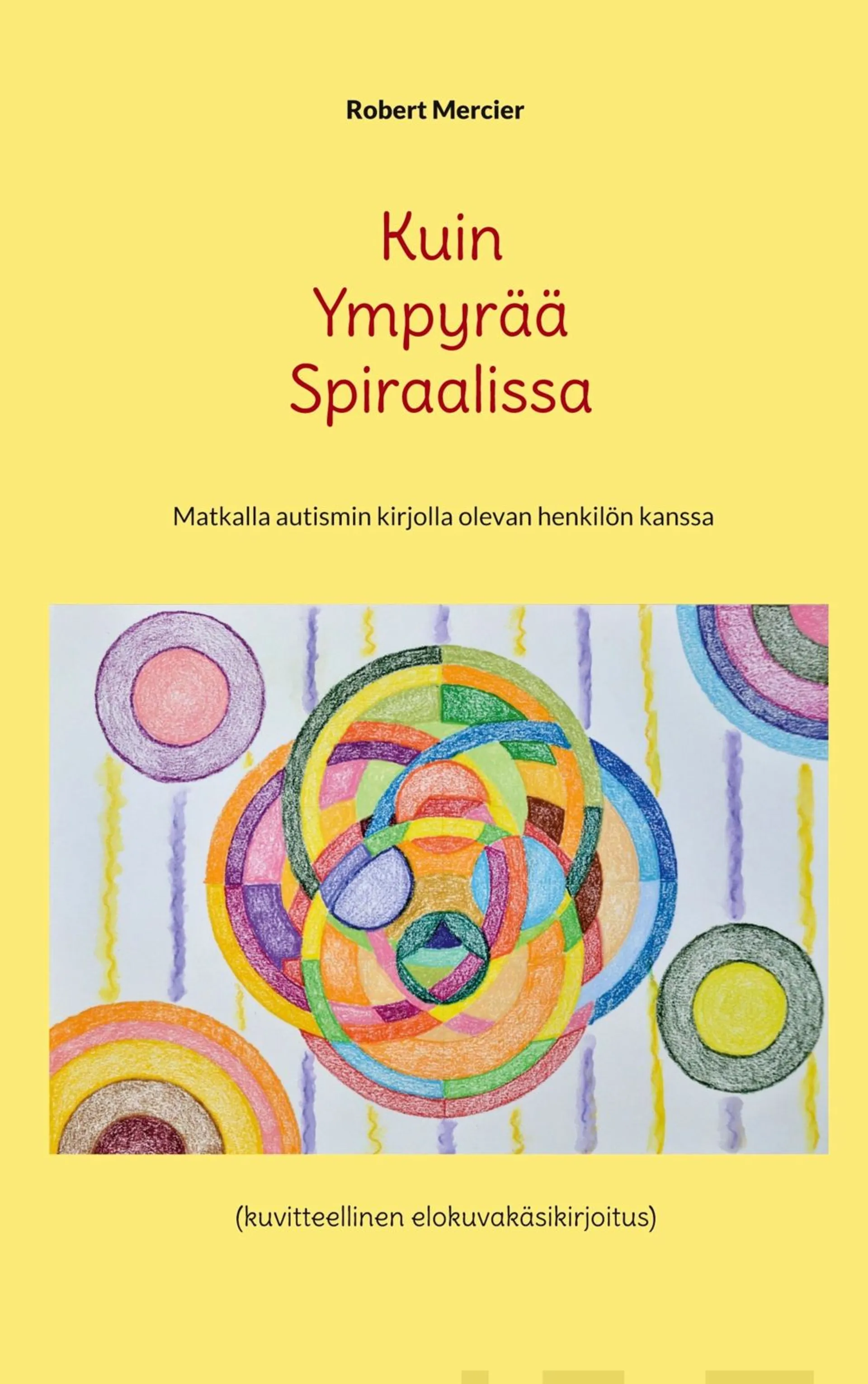 Mercier, Kuin Ympyrää Spiraalissa - Matkalla autismin kirjolla olevan henkilön kanssa