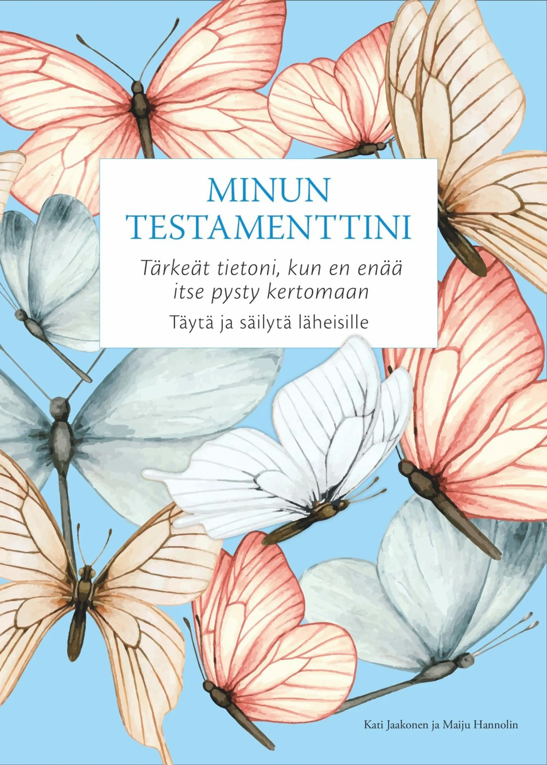 Jaakonen, Minun testamenttini - Tärkeät tietoni, kun en enää itse pysty kertomaan