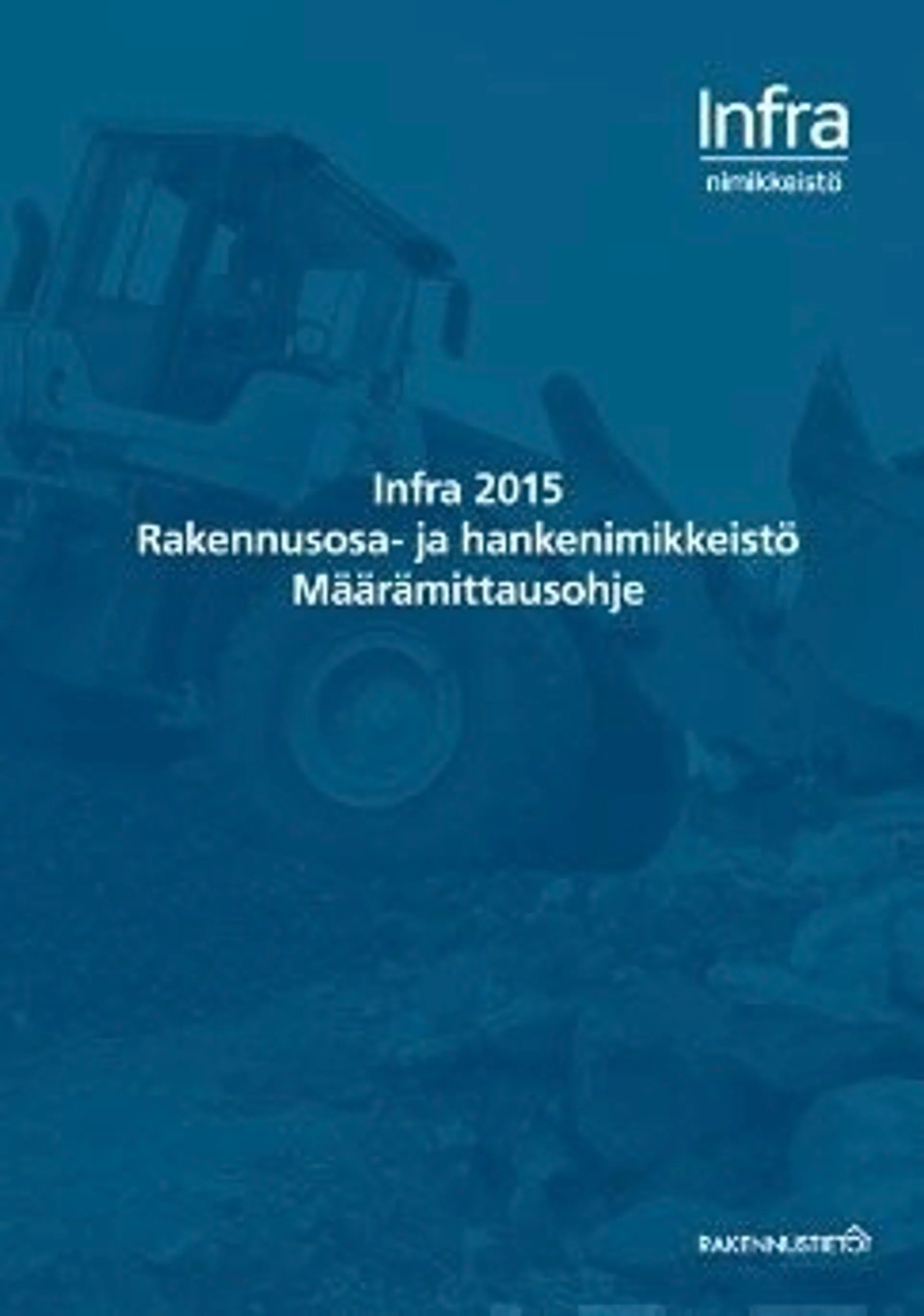 Infra 2015 - rakennusosa- ja hankenimikkeistö : Määrämittausohje