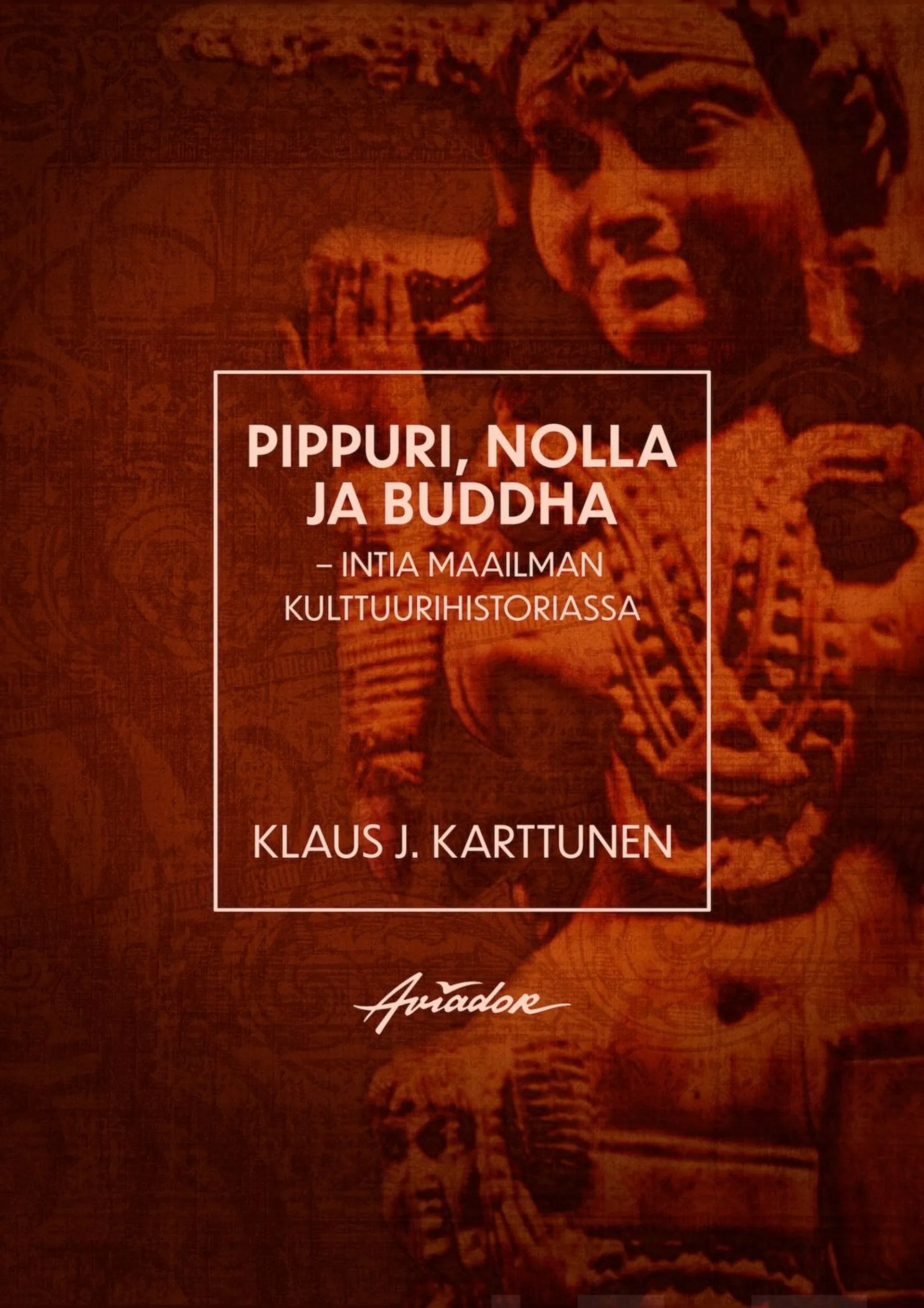 Karttunen, Pippuri, nolla ja Buddha - Intia maailman kulttuurihistoriassa
