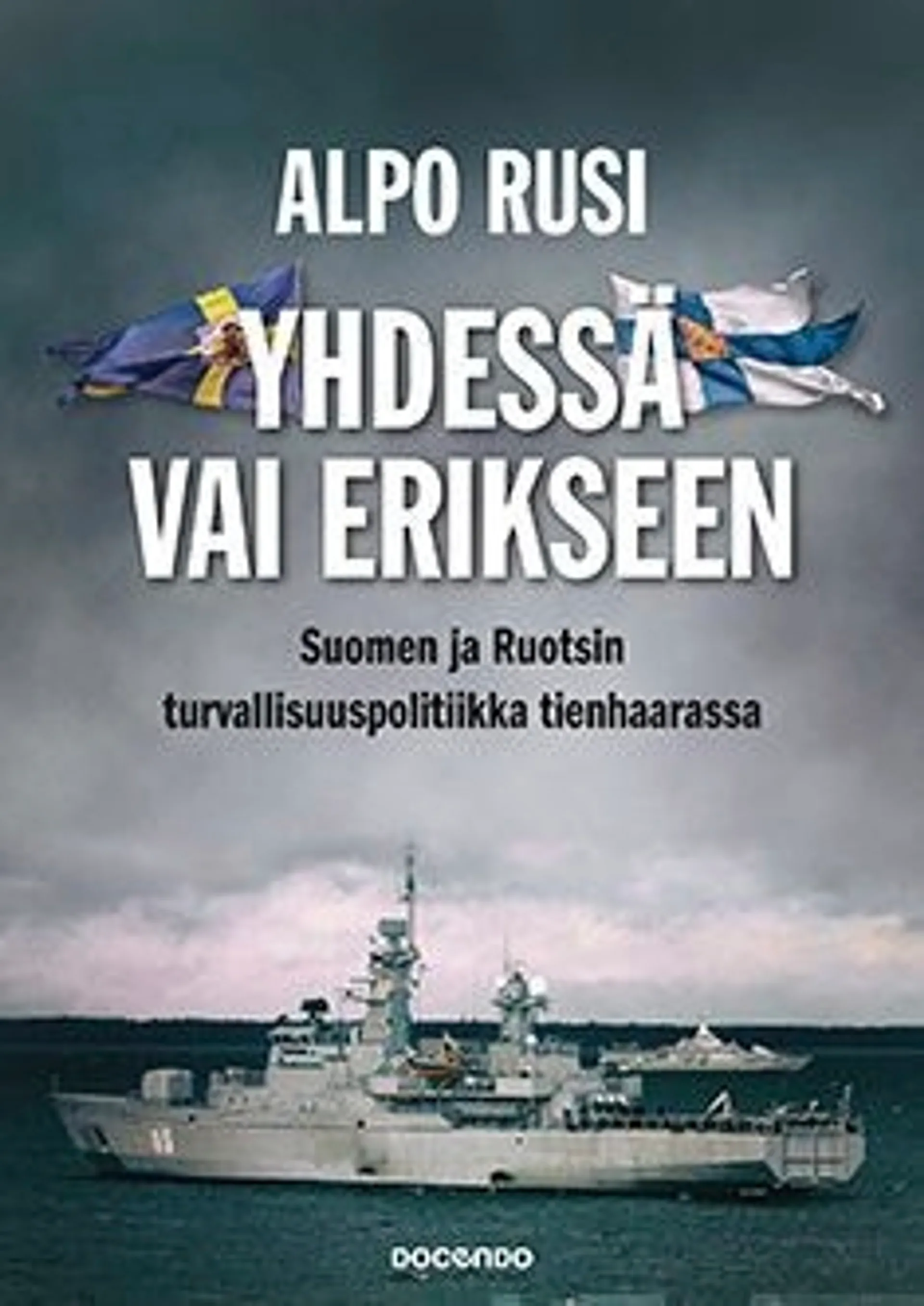 Rusi, Yhdessä vai erikseen - Suomen ja Ruotsin turvallisuuspolitiikka tienhaarassa