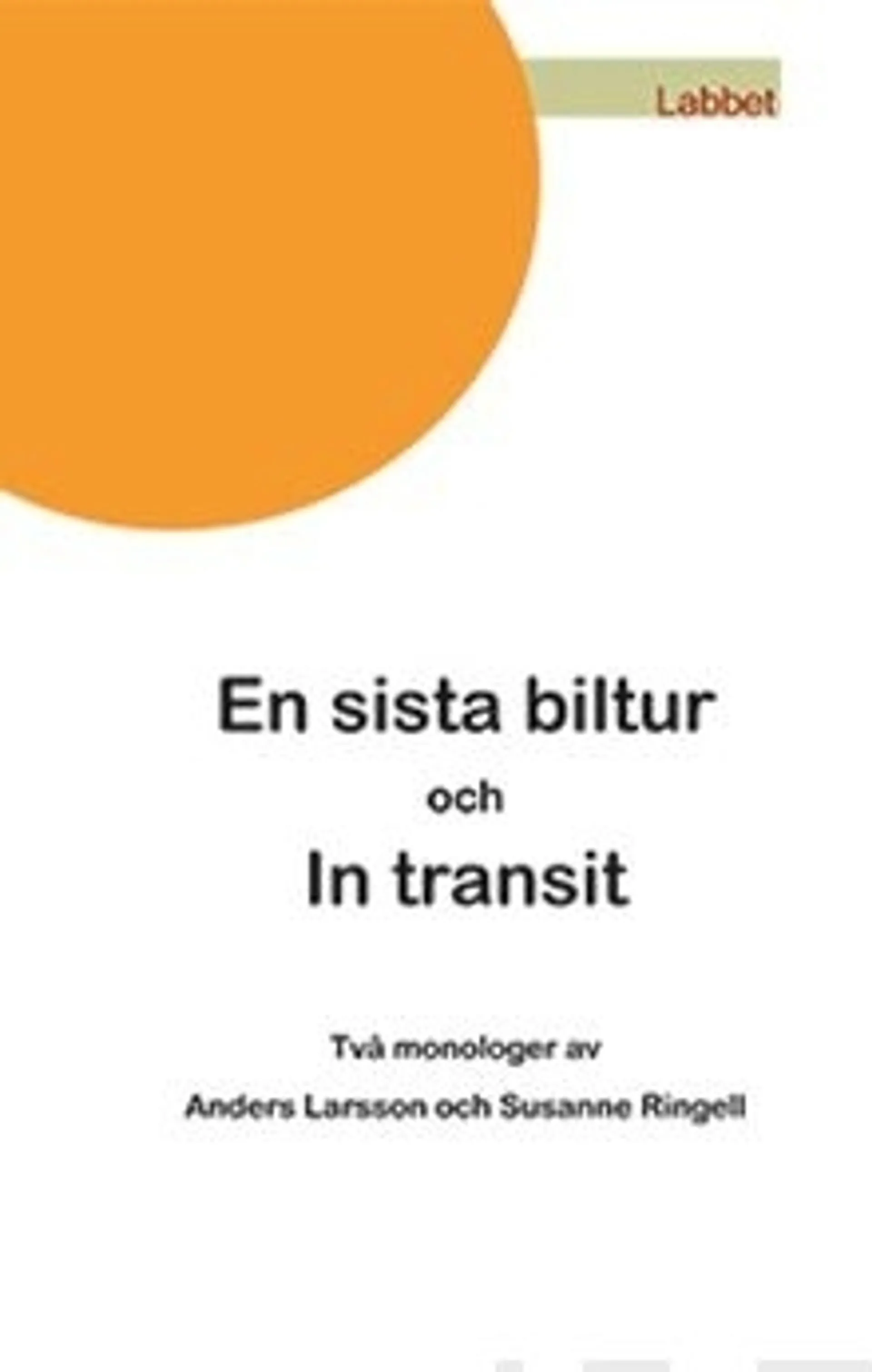 Larsson, En sista biltur och In transit