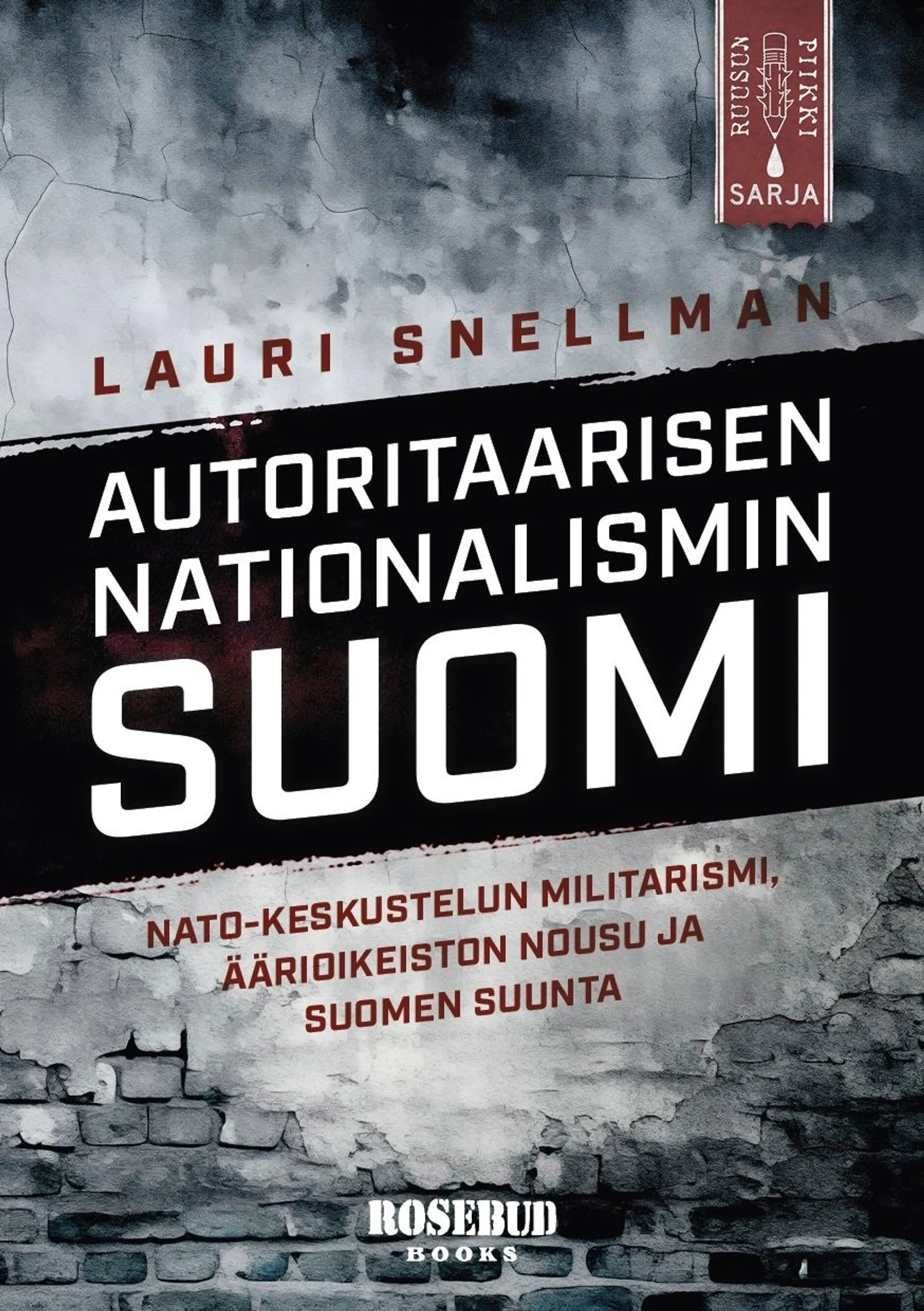 Snellman, Autoritaarisen nationalismin Suomi - Nato-keskustelun militarismi, äärioikeiston nousu ja Suomen suunta