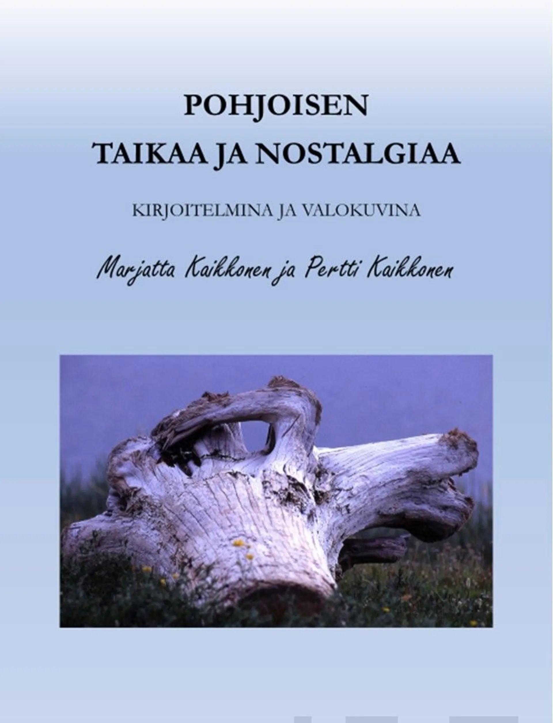 Kaikkonen, Pohjoisen taikaa ja nostalgiaa - Kirjoitelmina ja valokuvina