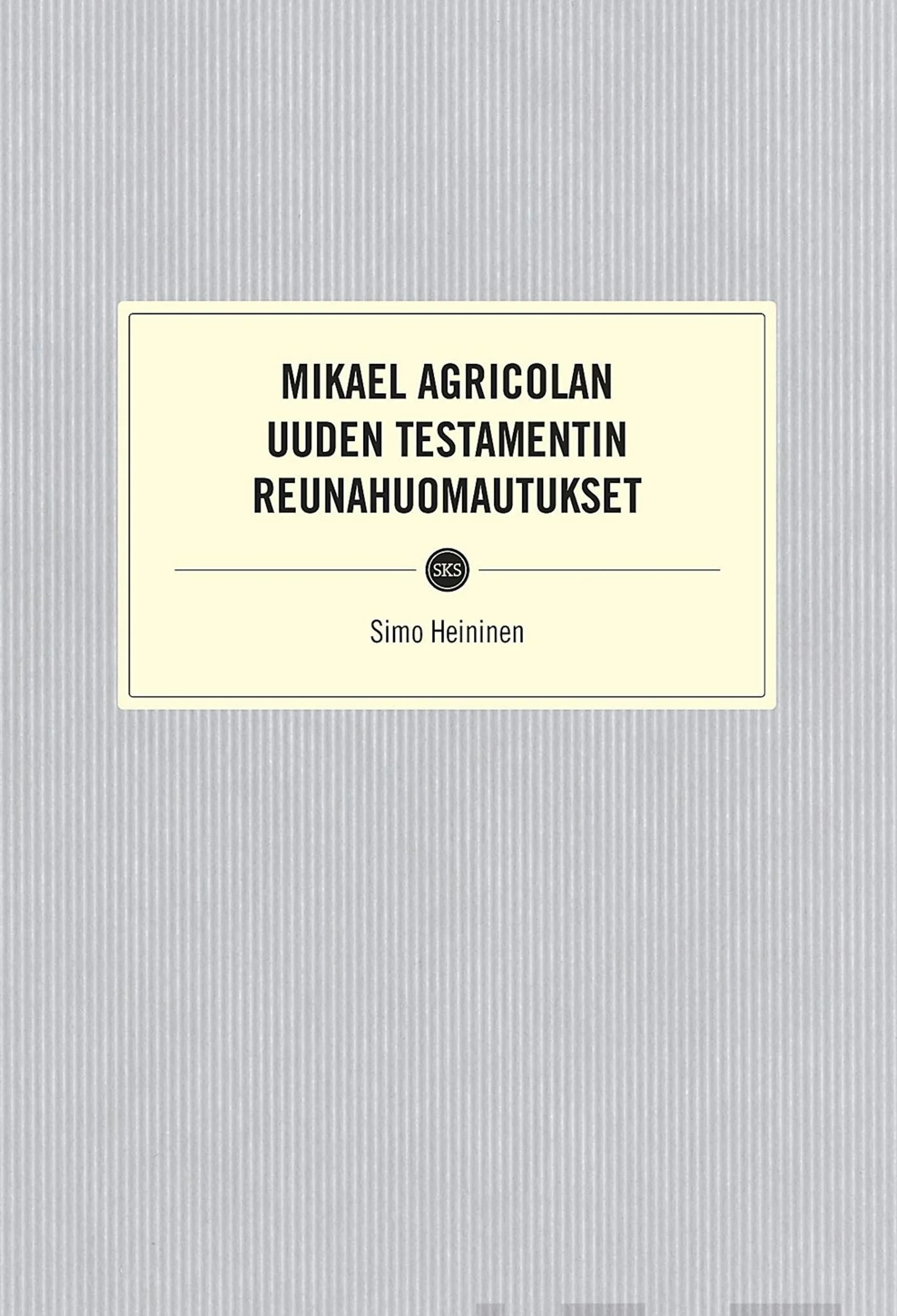 Heininen, Mikael Agricolan Uuden testamentin reunahuomautukset