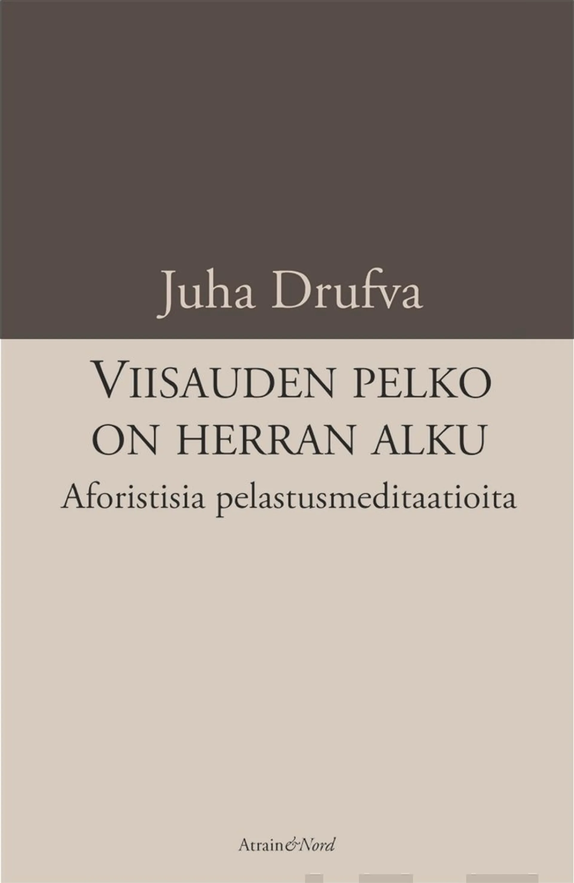 Drufva, Viisauden pelko on herran alku - Aforistisia pelastusmeditaatioita