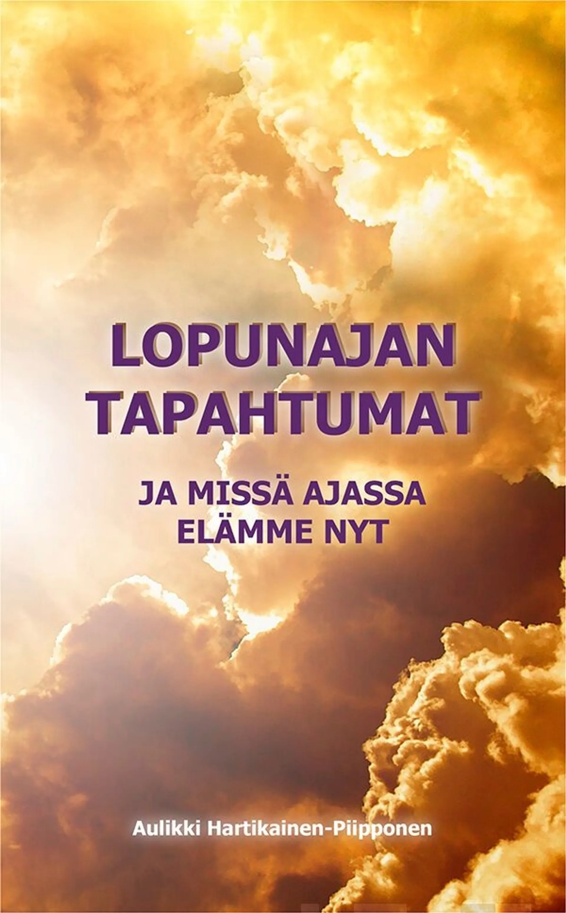 Hartikainen-Piipponen, Lopunajan tapahtumat ja missä ajassa elämme nyt