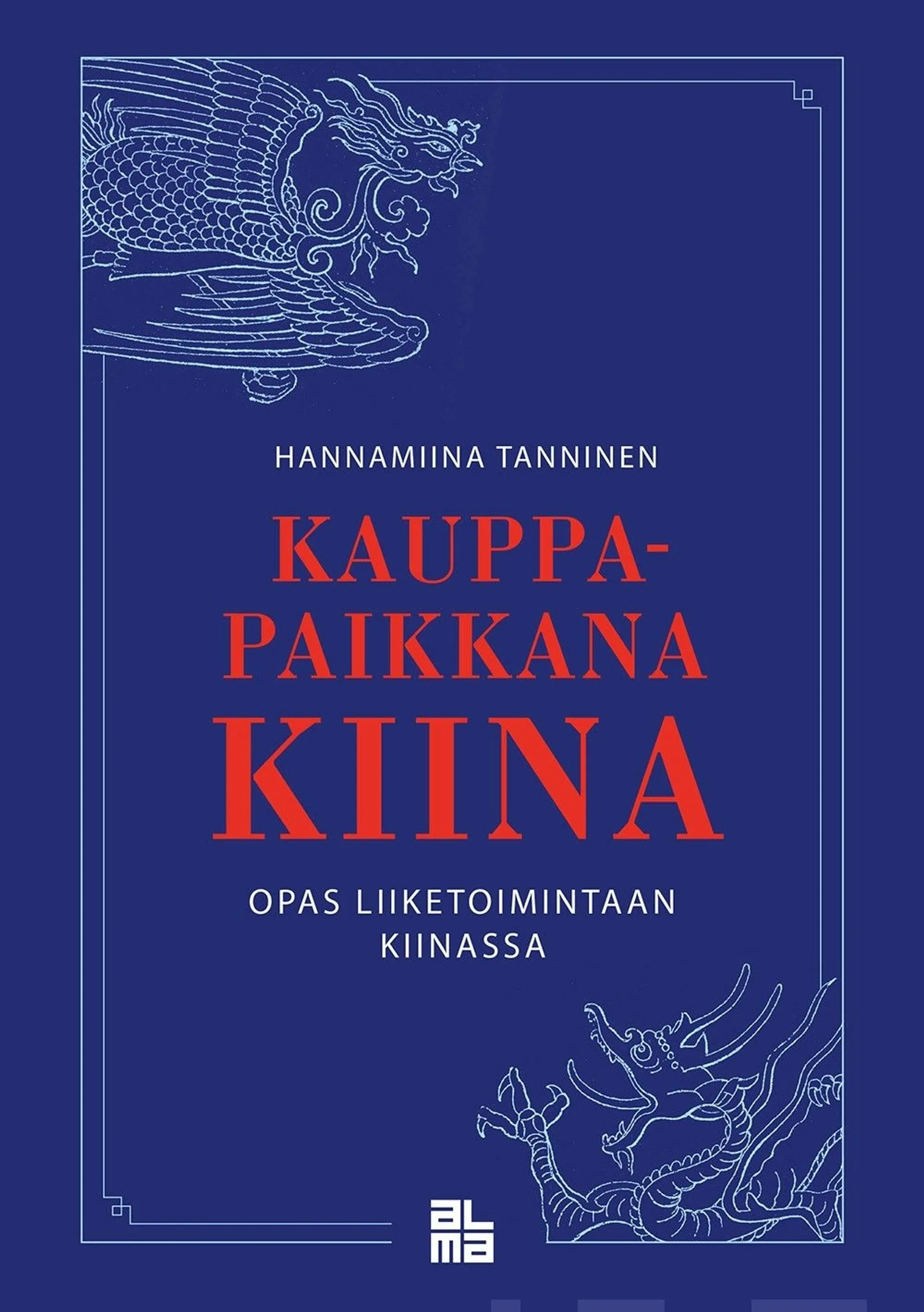 Tanninen, Kauppapaikkana Kiina - Opas liiketoimintaan Kiinassa