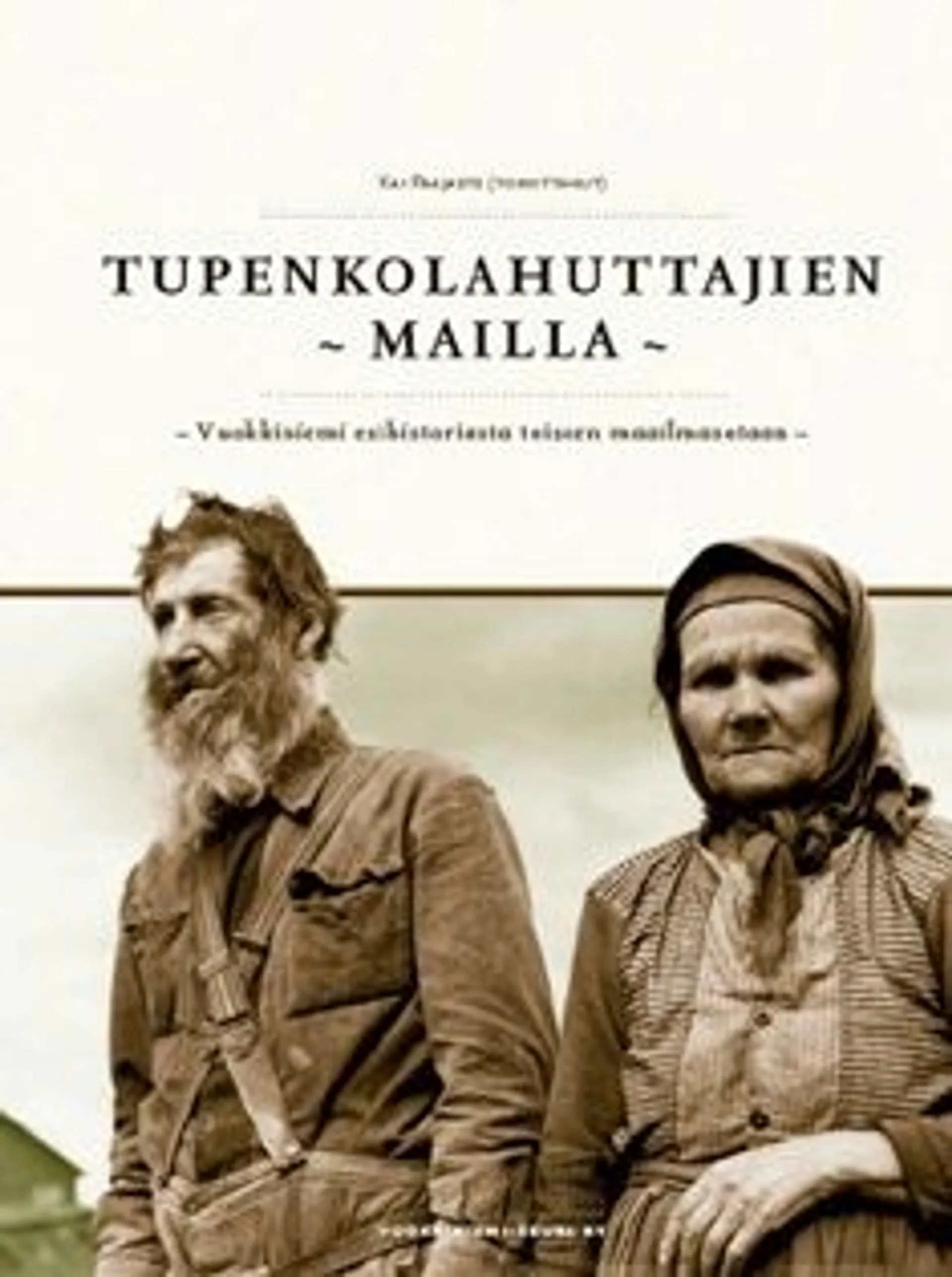 Tupenkolahuttajien mailla - Vuokkiniemi esihistoriasta toiseen maailmansotaan