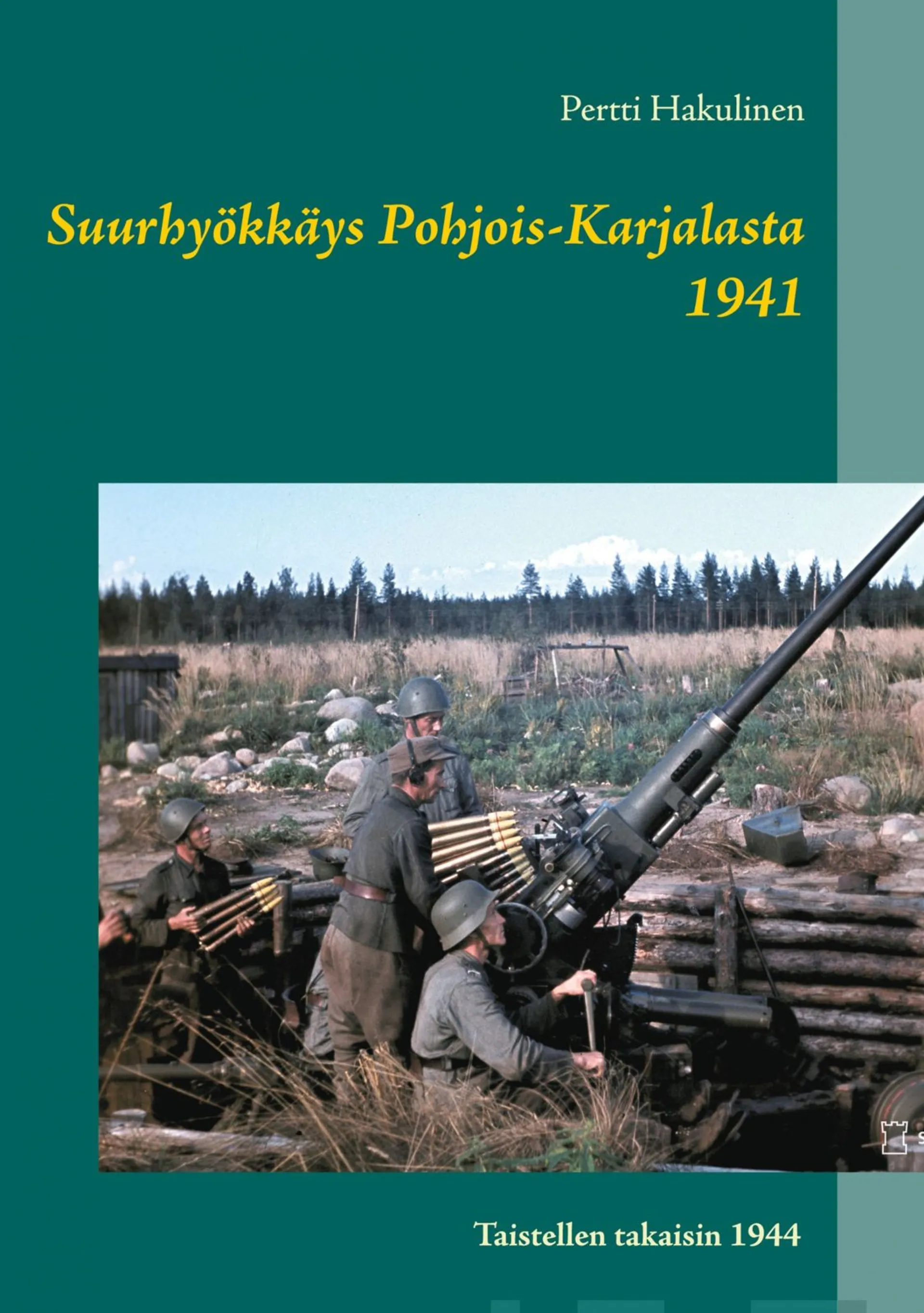 Hakulinen, Suurhyökkäys Pohjois-Karjalasta 1941 - Taistellen takaisin 1944