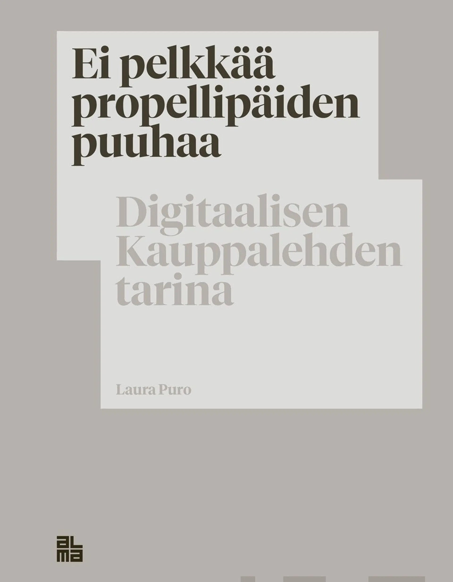 Ei pelkkää propellipäiden puuhaa - Digitaalisen Kauppalehden tarina