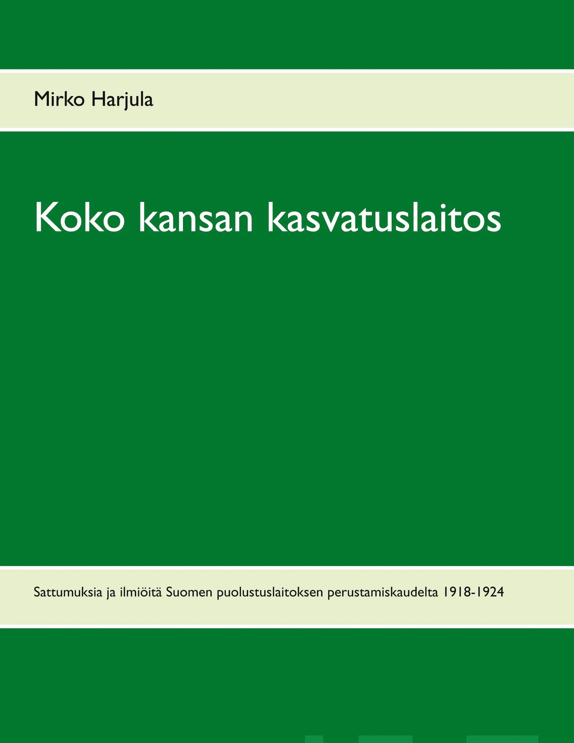 Harjula, Koko kansan kasvatuslaitos - Sattumuksia ja ilmiöitä Suomen puolustuslaitoksen perustamiskaudelta 1918-1924