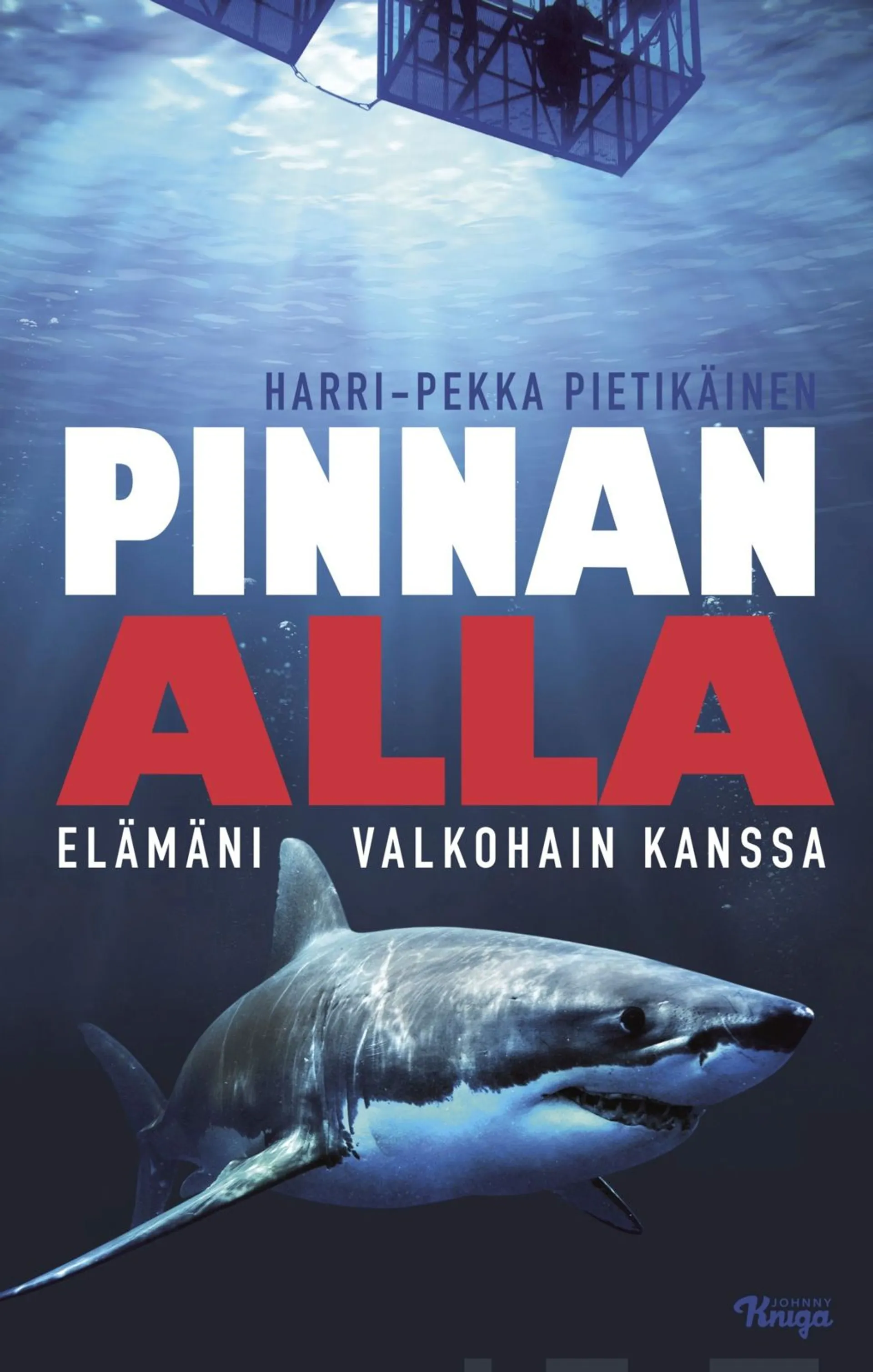 Pietikäinen, Pinnan alla - Elämäni valkohain kanssa