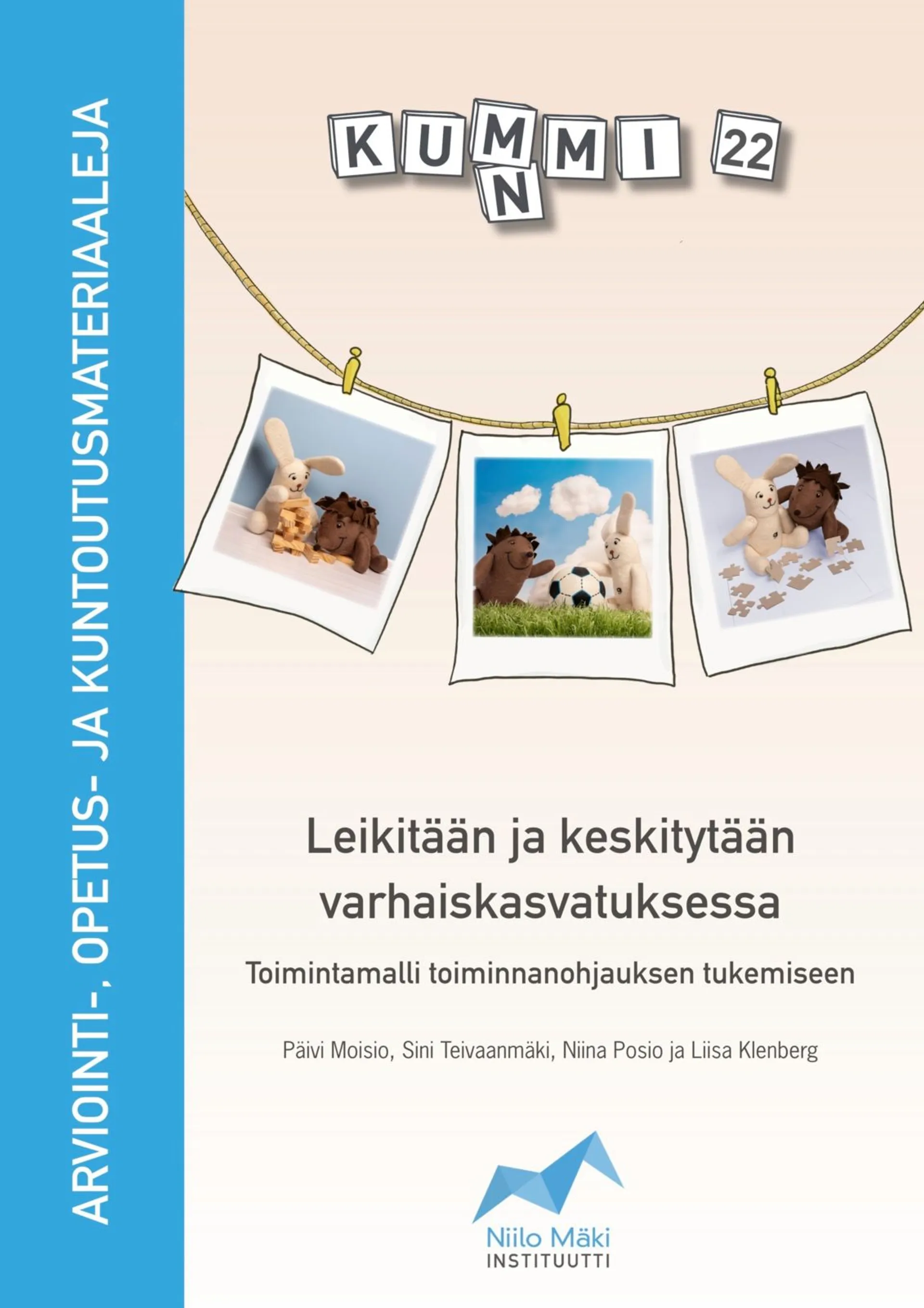 Moisio, KUMMI 22 - Leikitään ja keskitytään varhaiskasvatuksessa - Toimintamalli toiminnanohjauksen tukemiseen