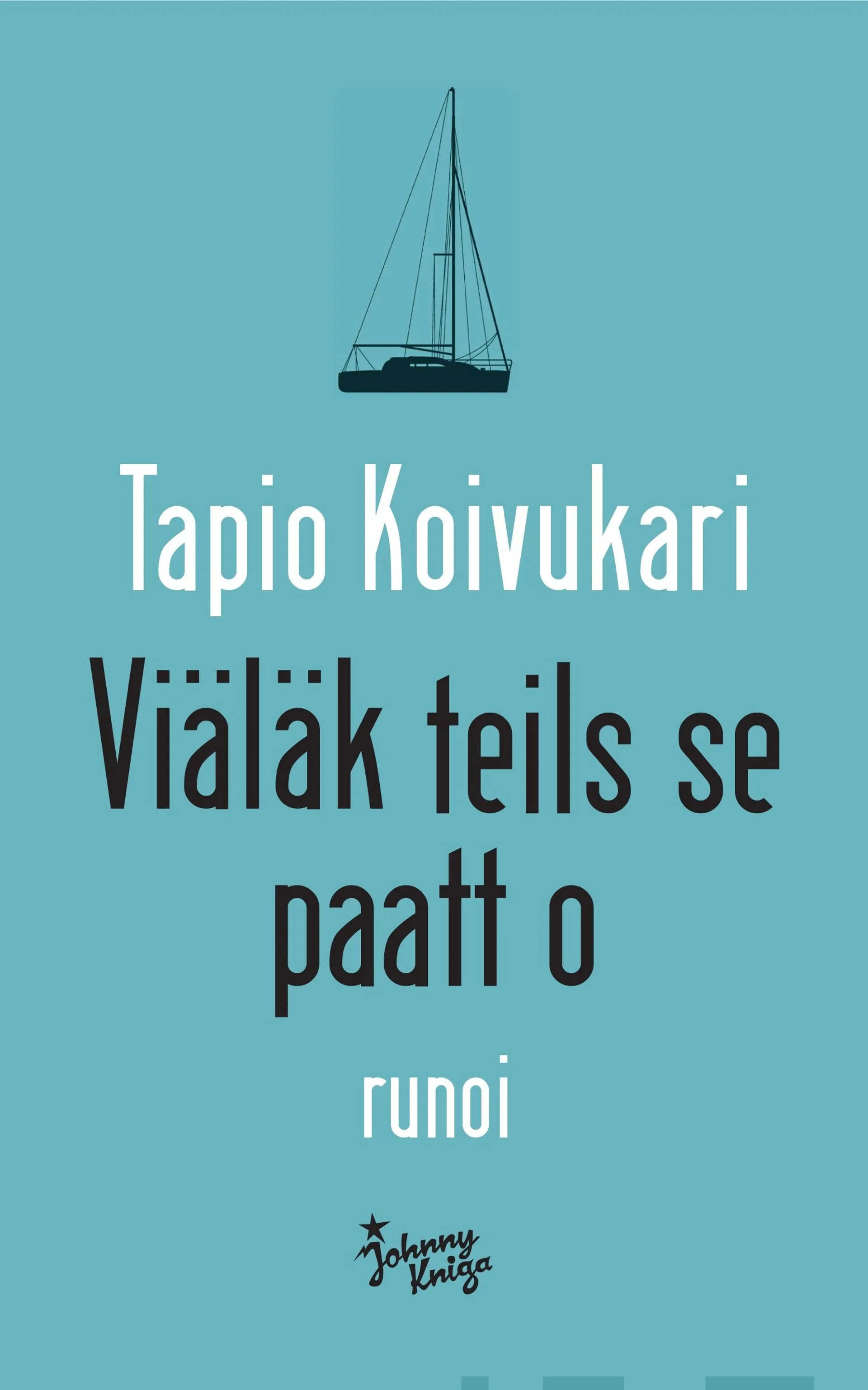 Koivukari, Viäläk teils se paatt o - Runoi