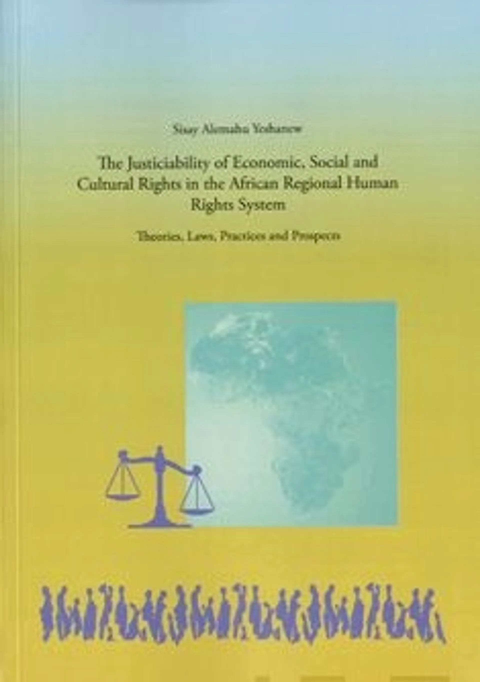 Yeshanew, The Justiciability of Economic, Social and Cultural Rights in the AfricanRegional Human Rights System