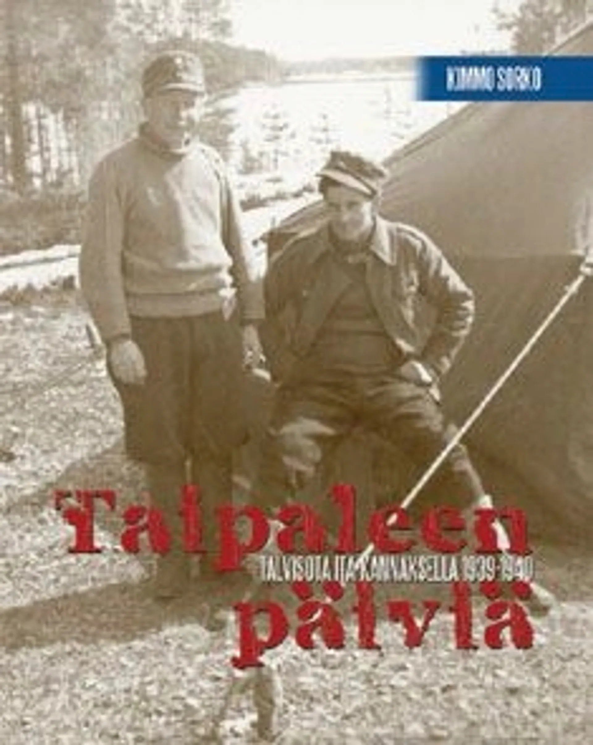 Taipaleen päiviä - talvisota Itä-Kannaksella 1939-1940