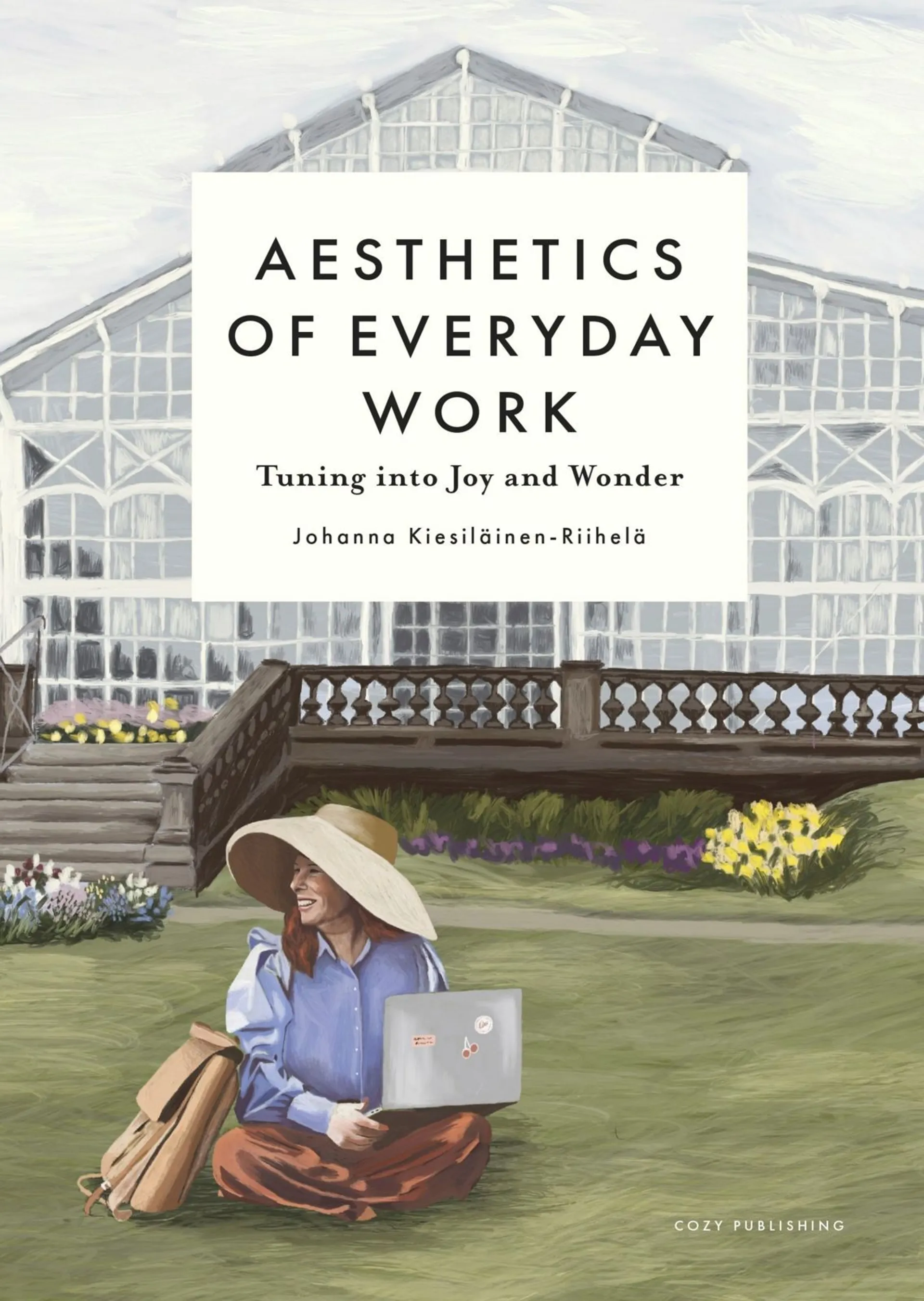Kiesiläinen-Riihelä, Aesthetics of Everyday Work - Tuning into Joy and Wonder