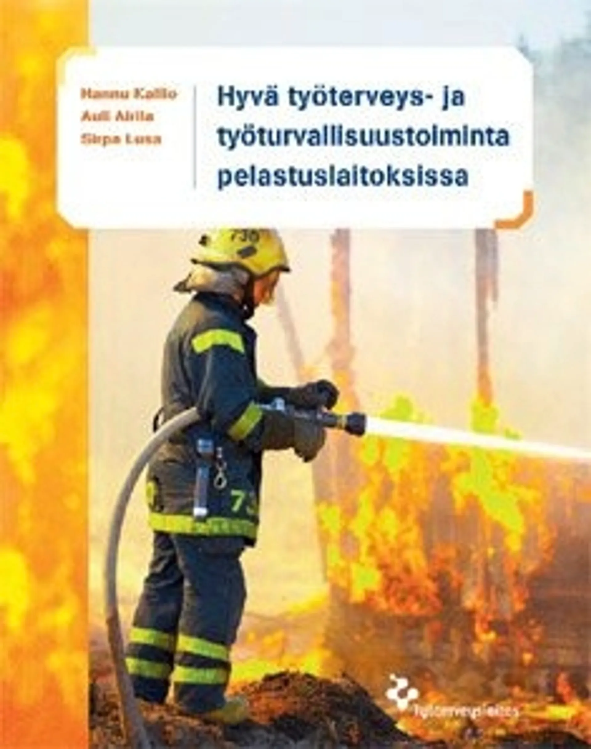 Hyvä työterveys- ja työturvallisuustoiminta pelastuslaitoksissa