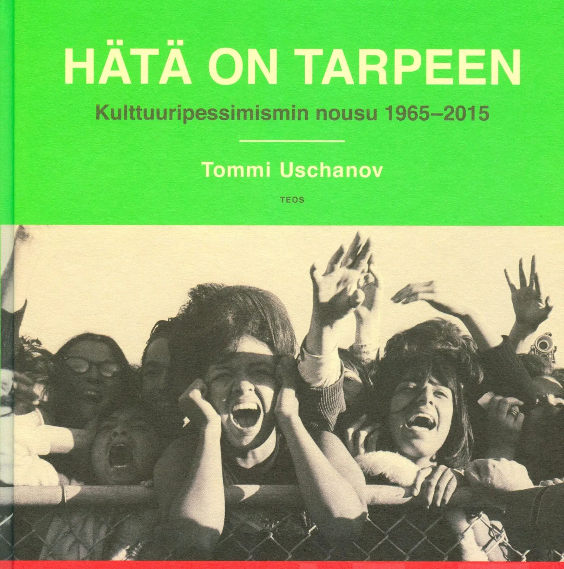 Uschanov, Hätä on tarpeen - Kulttuuripessimismin nousu 1965-2015