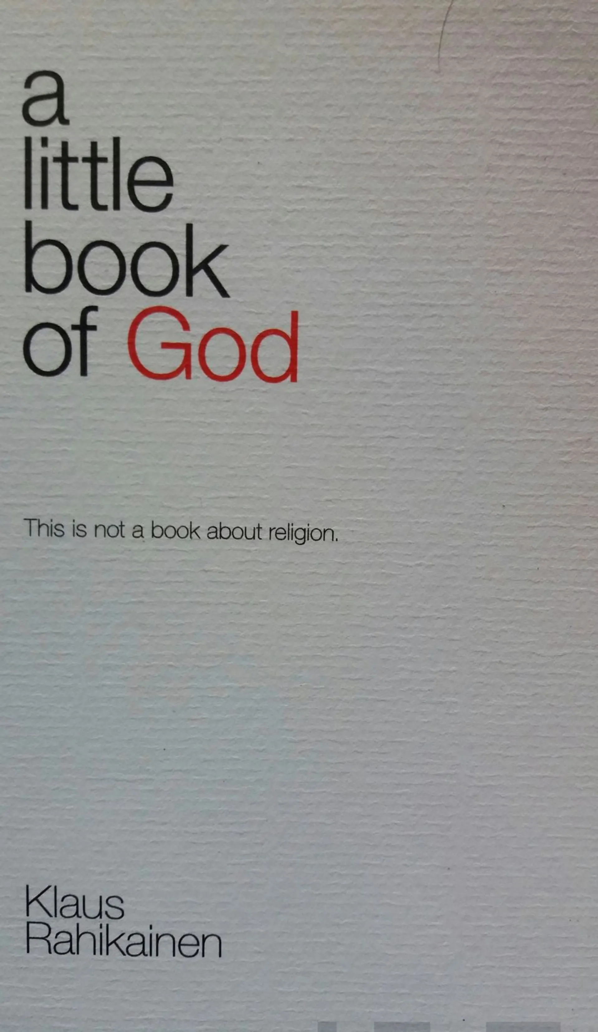 Rahikainen, A Little Book of God - This is not a book about religion