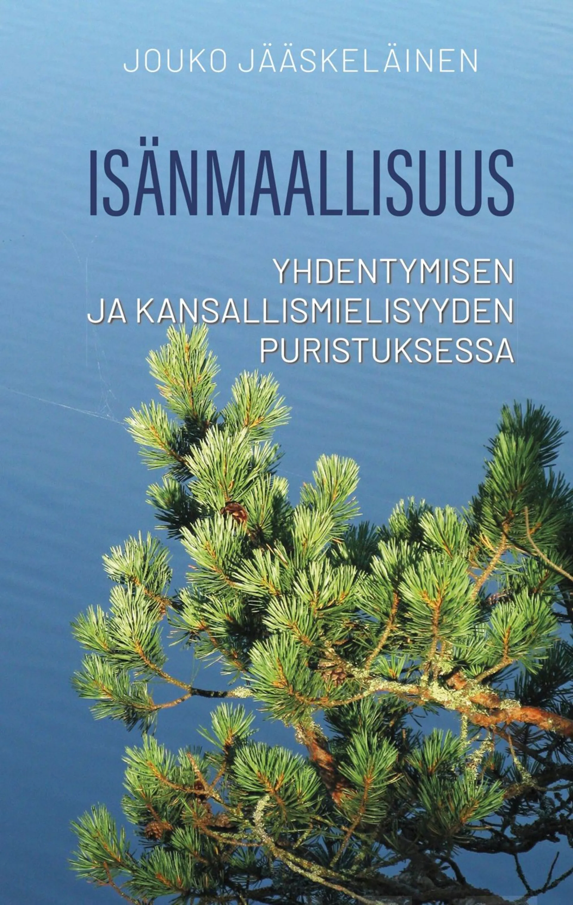 Jääskeläinen, Isänmaallisuus - Yhdentymisen ja kansallismielisyyden puristuksessa : Näkökulmia autonomian, itsenäistymisen ja EU-jäsenyyden ajan Suomeen