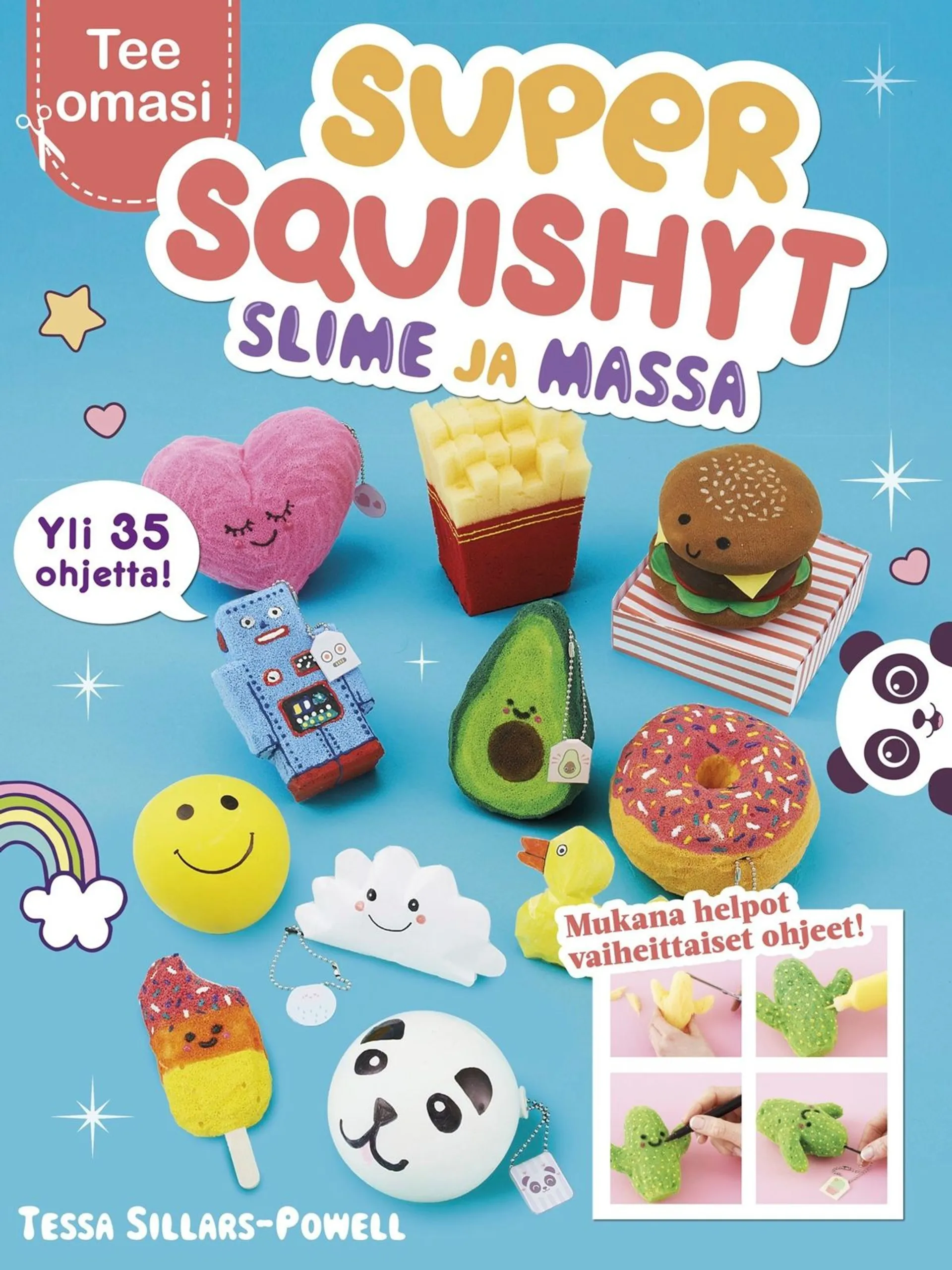 Sillars-Powell, Super Squishyt - Slime ja massa : Tee omasi : 36 helppotekoista projektia!