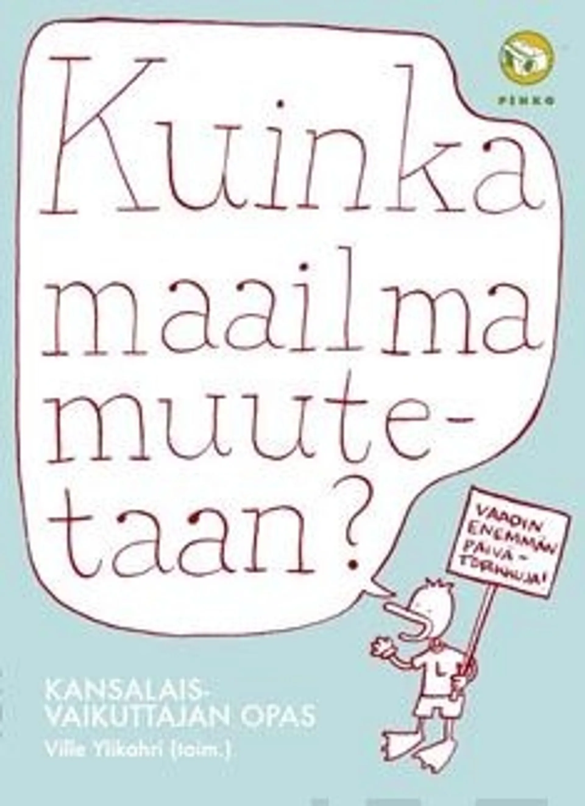 Kuinka maailma muutetaan? - kansalaisvaikuttajan opas