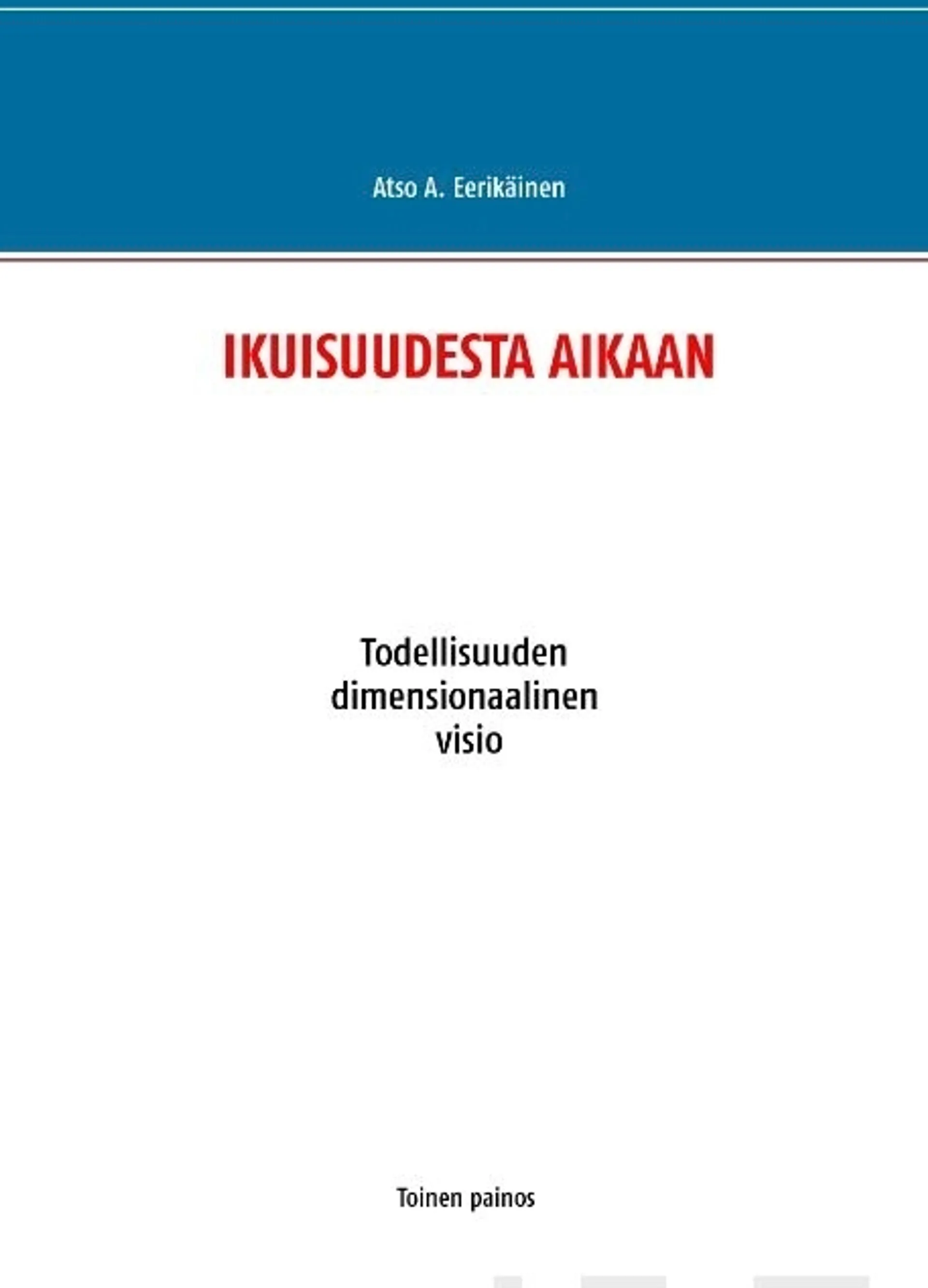 Eerikäinen, Ikuisuudesta aikaan - Todellisuuden dimensionaalinen visio