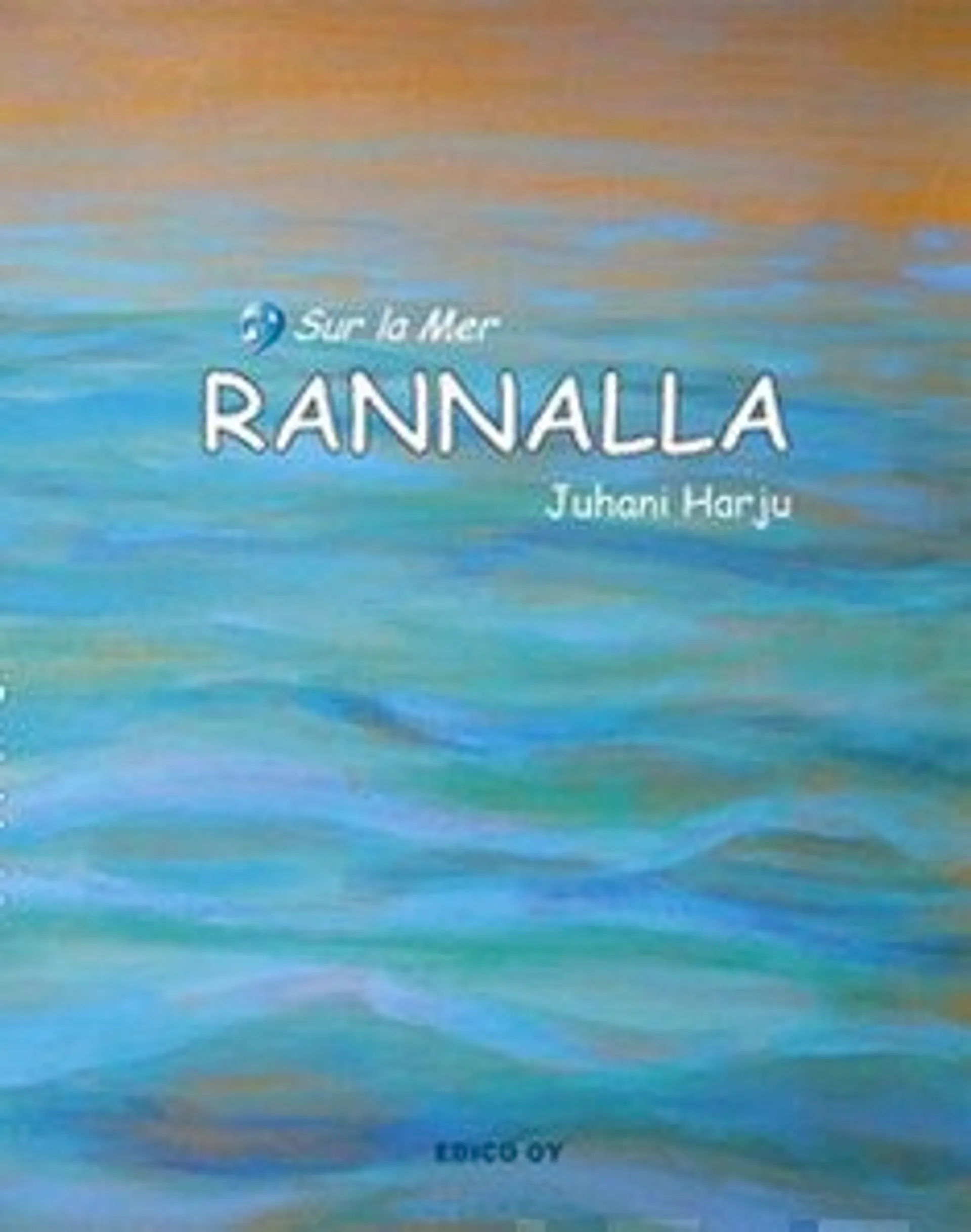 Harju, Sur la Mer Rannalla - "onni on meri mantereelta, manner mereltä"