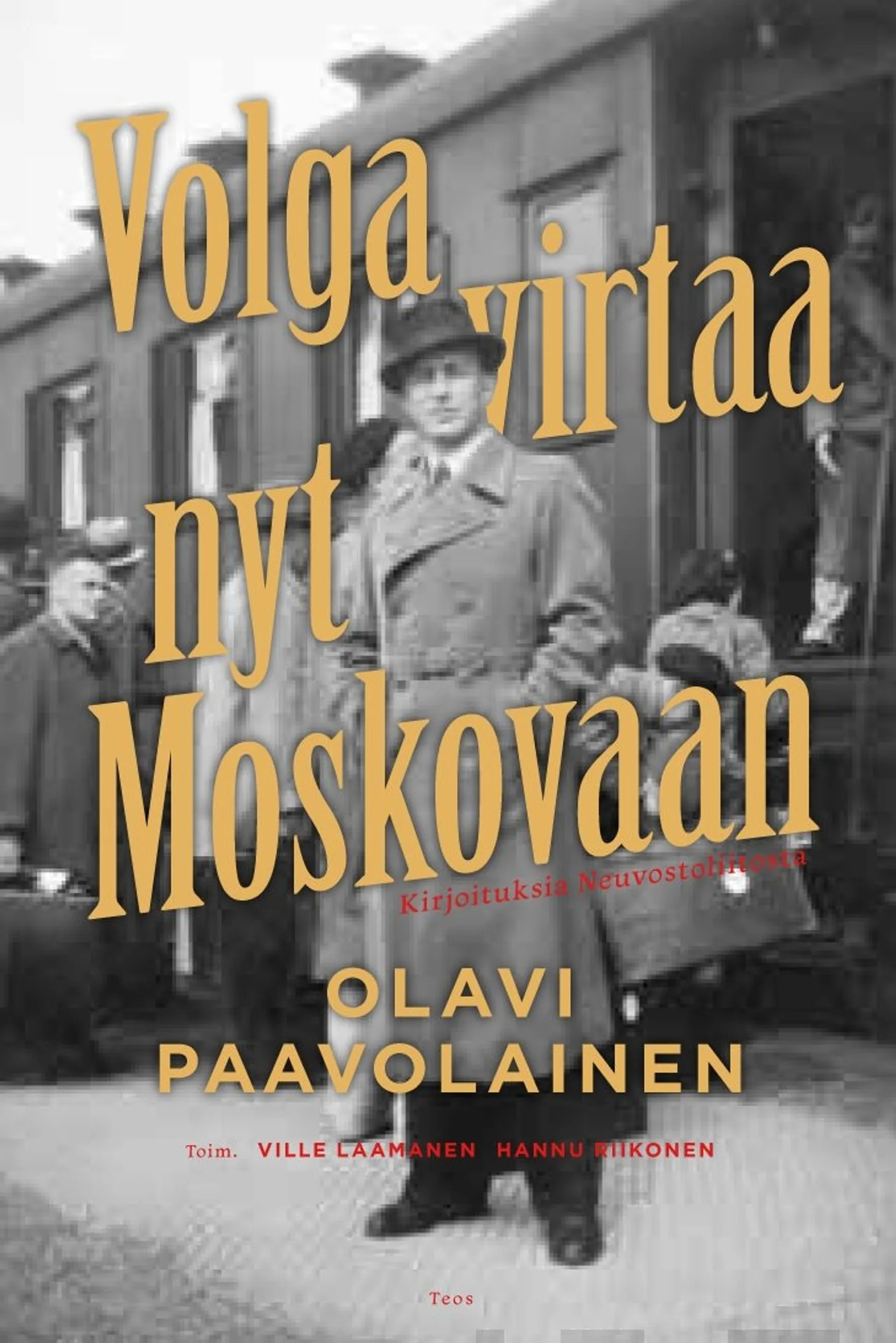 Paavolainen, Volga virtaa nyt Moskovaan - Kirjoituksia Neuvostoliitosta