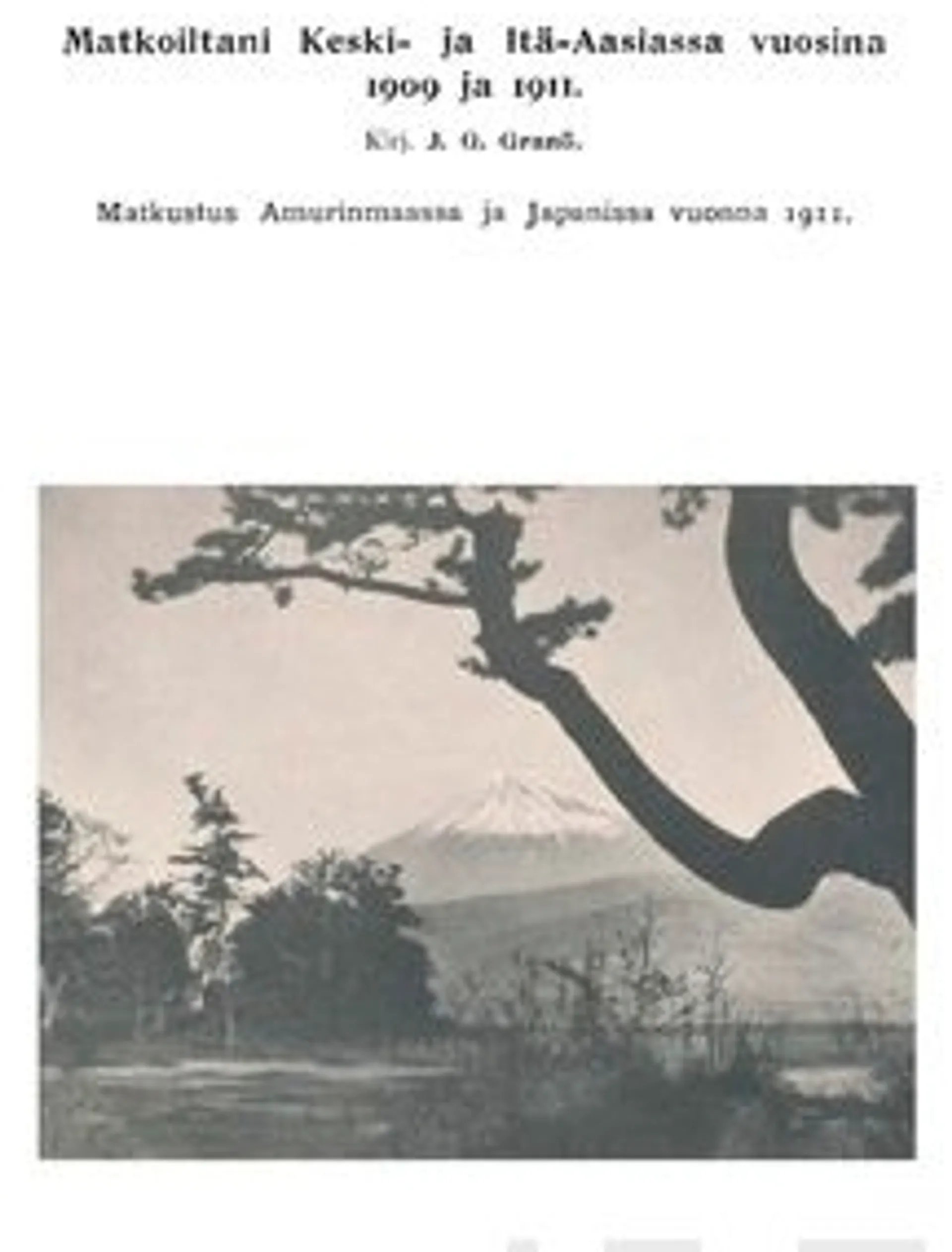 Granö, Matkoiltani Keski- ja Itä-Aasiassa 1909 ja 1911 (näköispainos) - Matkustus Amurinmaassa ja Japanissa vuonna 1911