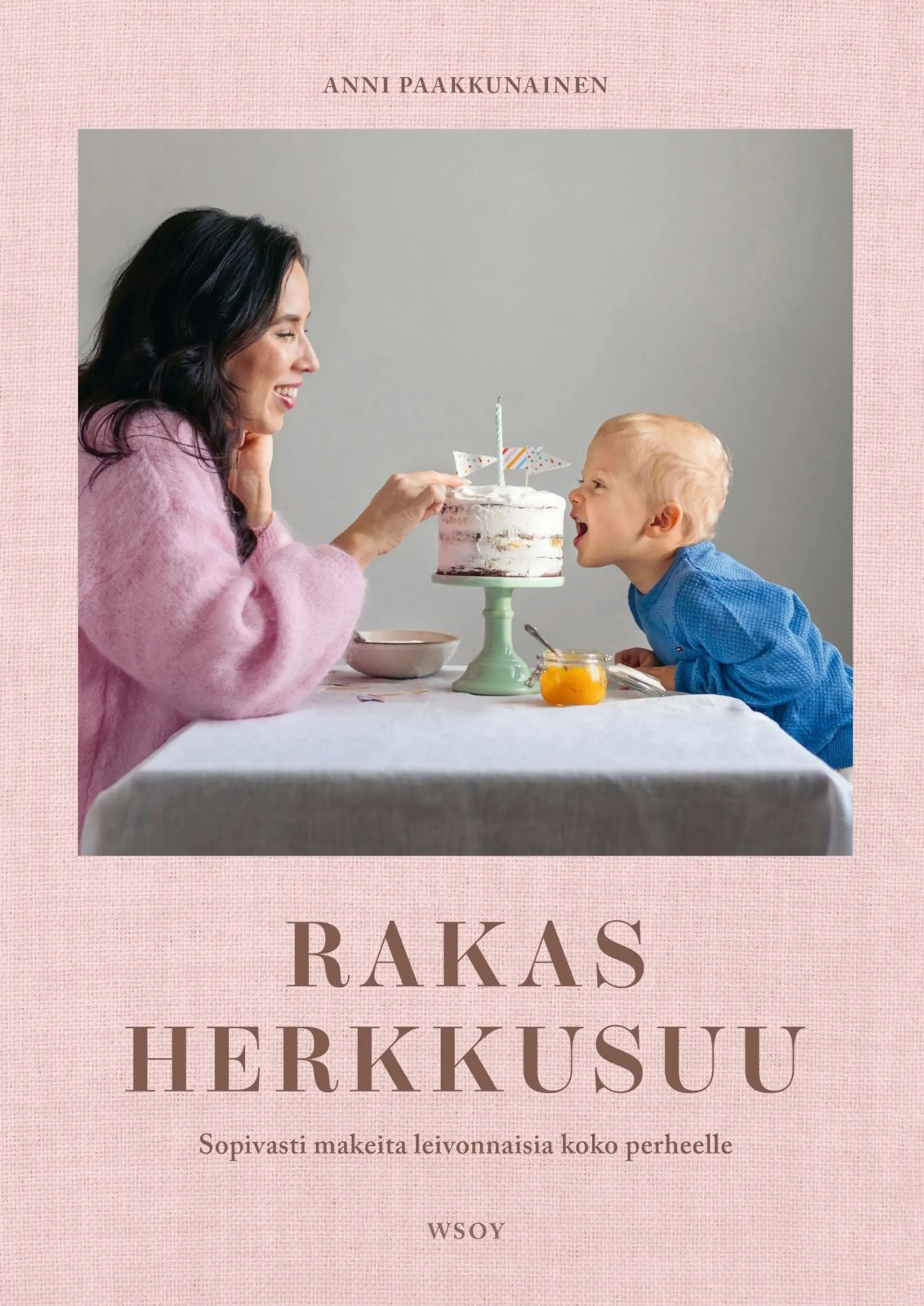 Paakkunainen, Rakas herkkusuu - Sopivasti makeita leivonnaisia koko perheelle