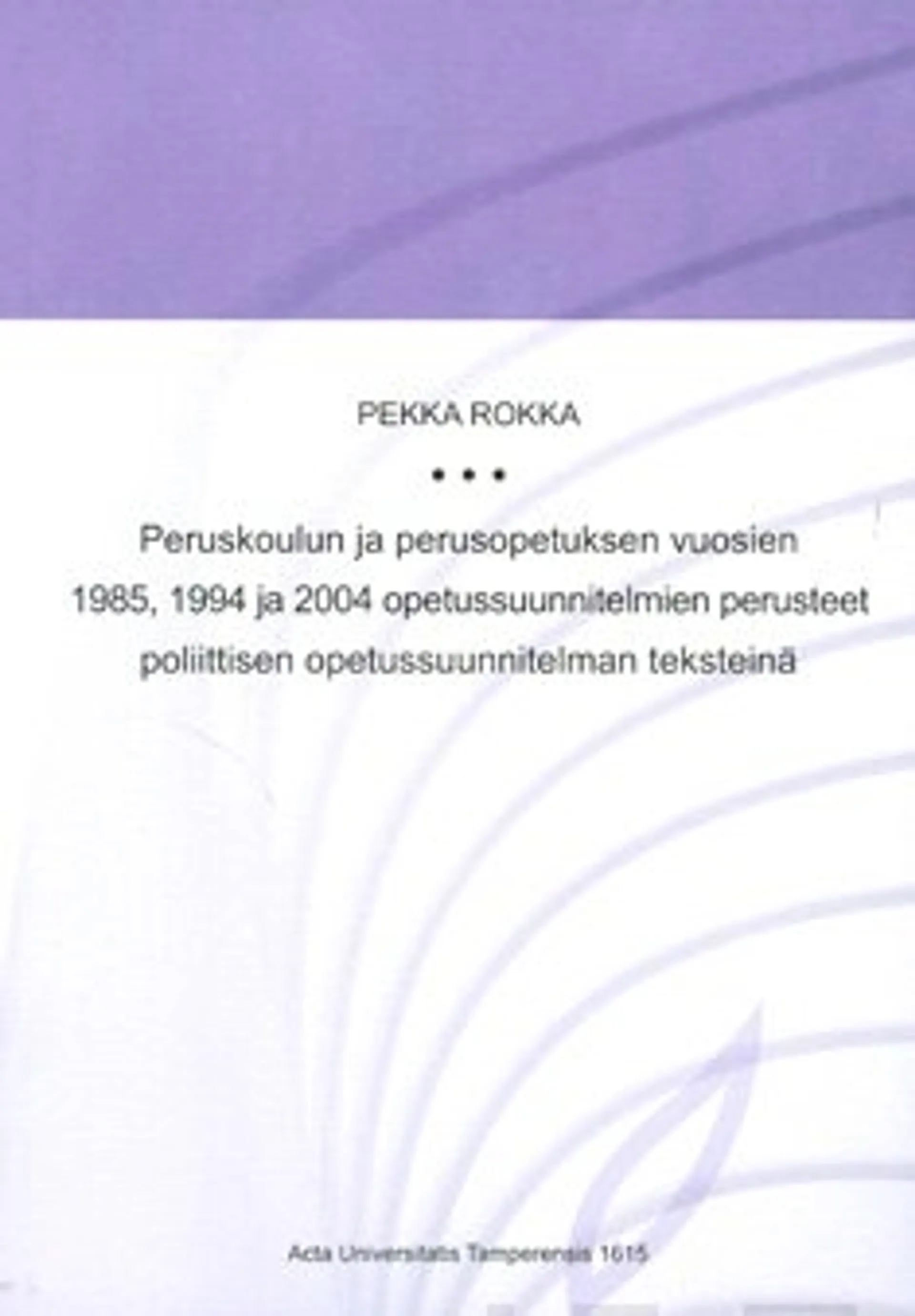 Peruskoulun ja perusopetuksen vuosien 1985, 1994 ja 2004 opetussunnitelmien perusteet poliittisen opetuussuunnitelman teksteinä