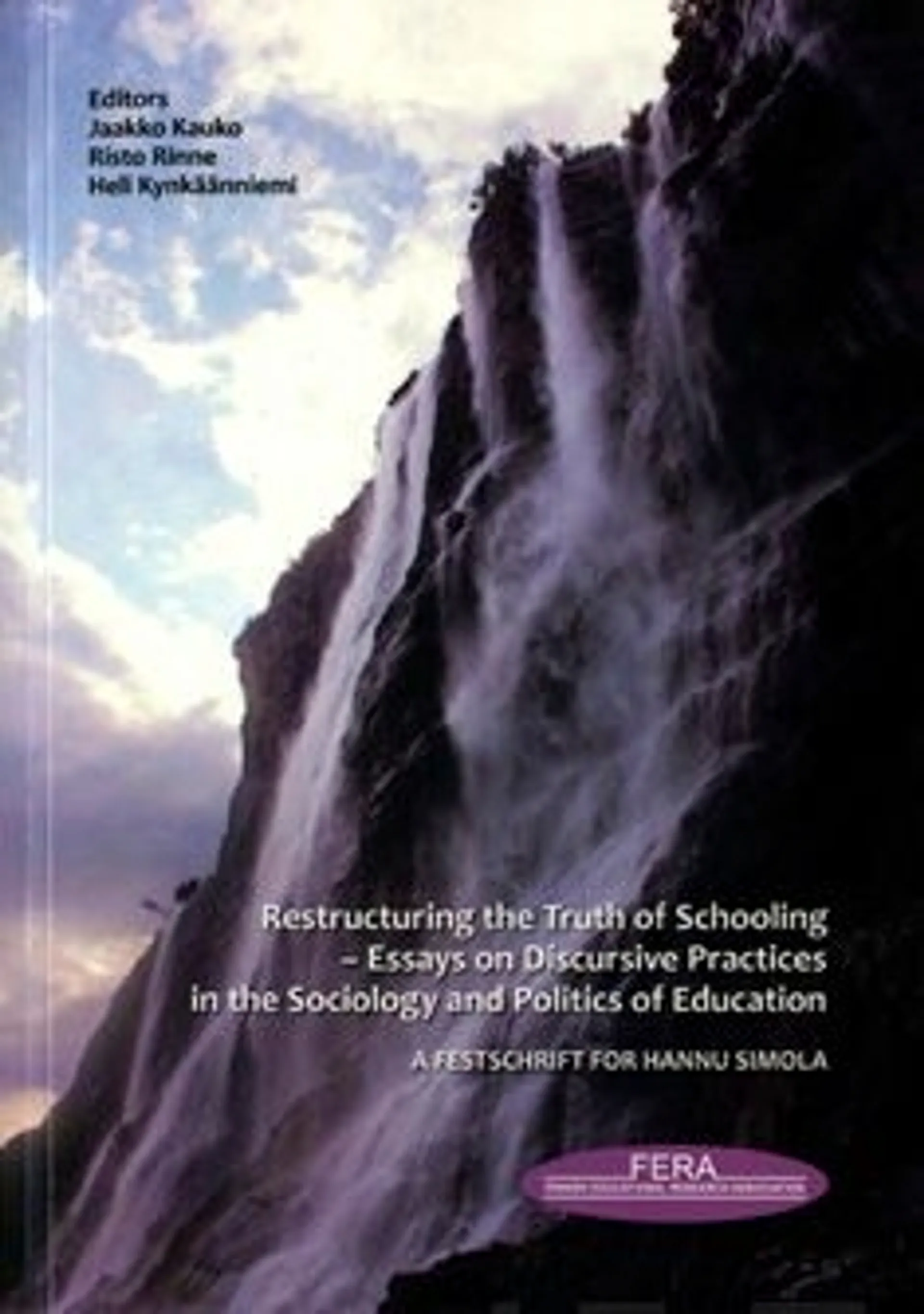 Restructuring the Thruth of Schooling - essays on discursive Practices in theSosiology and Politics of Education : afestschrift for Hannu Simola