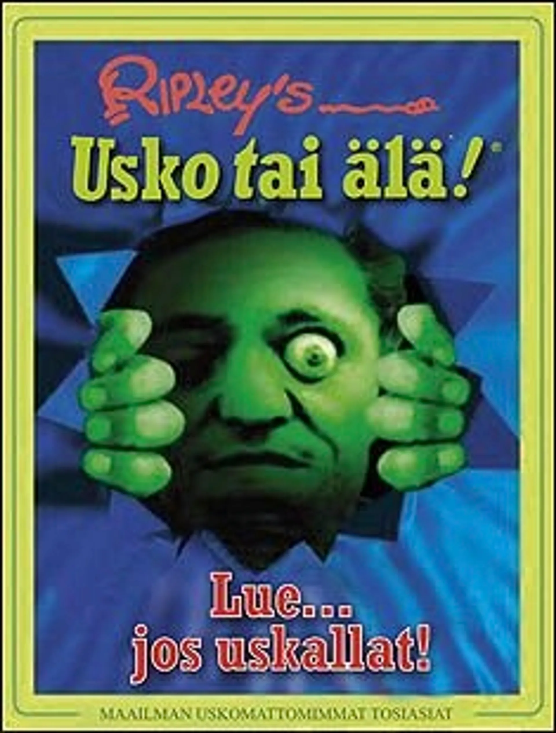 Ripleyn usko tai älä! - lue jos uskallat!