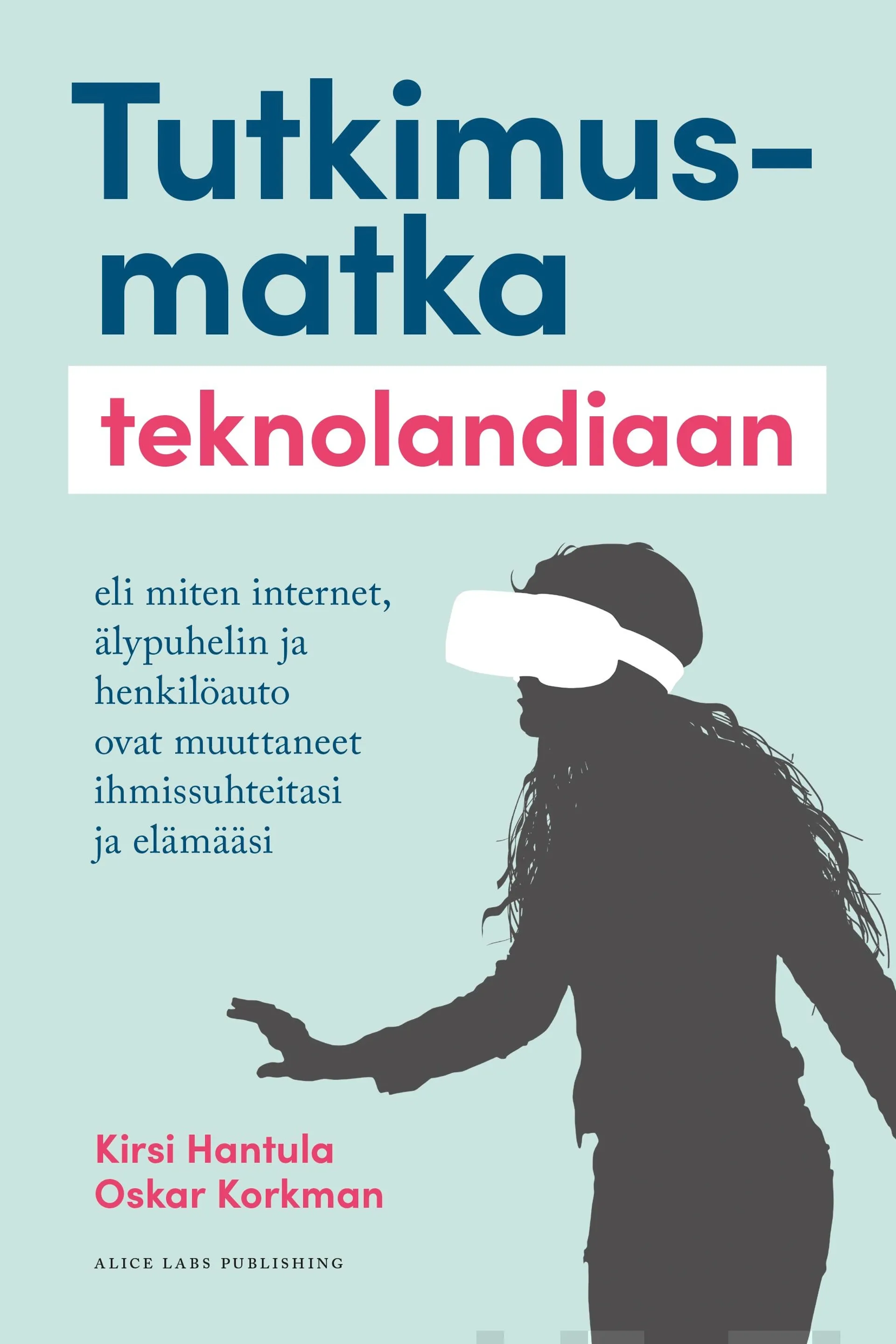 Hantula, Tutkimusmatka teknolandiaan eli miten internet,  älypuhelin ja henkilöauto ovat muuttaneet ihmissuhteitasi ja elämääsi